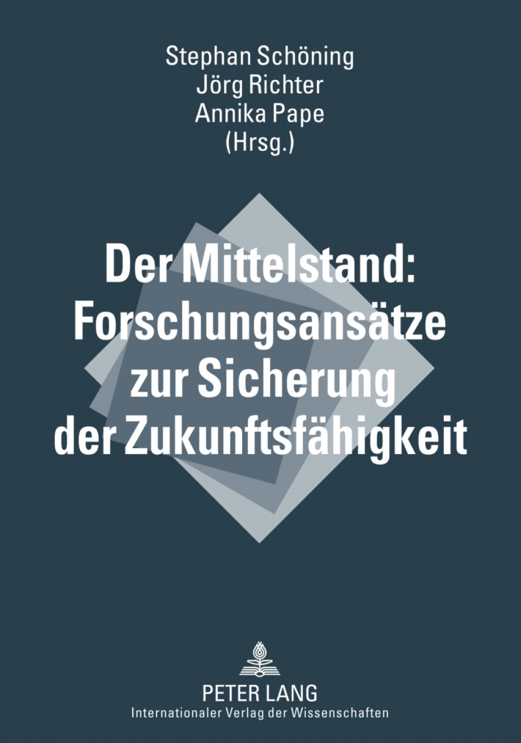 Der Mittelstand: Forschungsansaetze zur Sicherung der Zukunftsfaehigkeit 1st Edition
