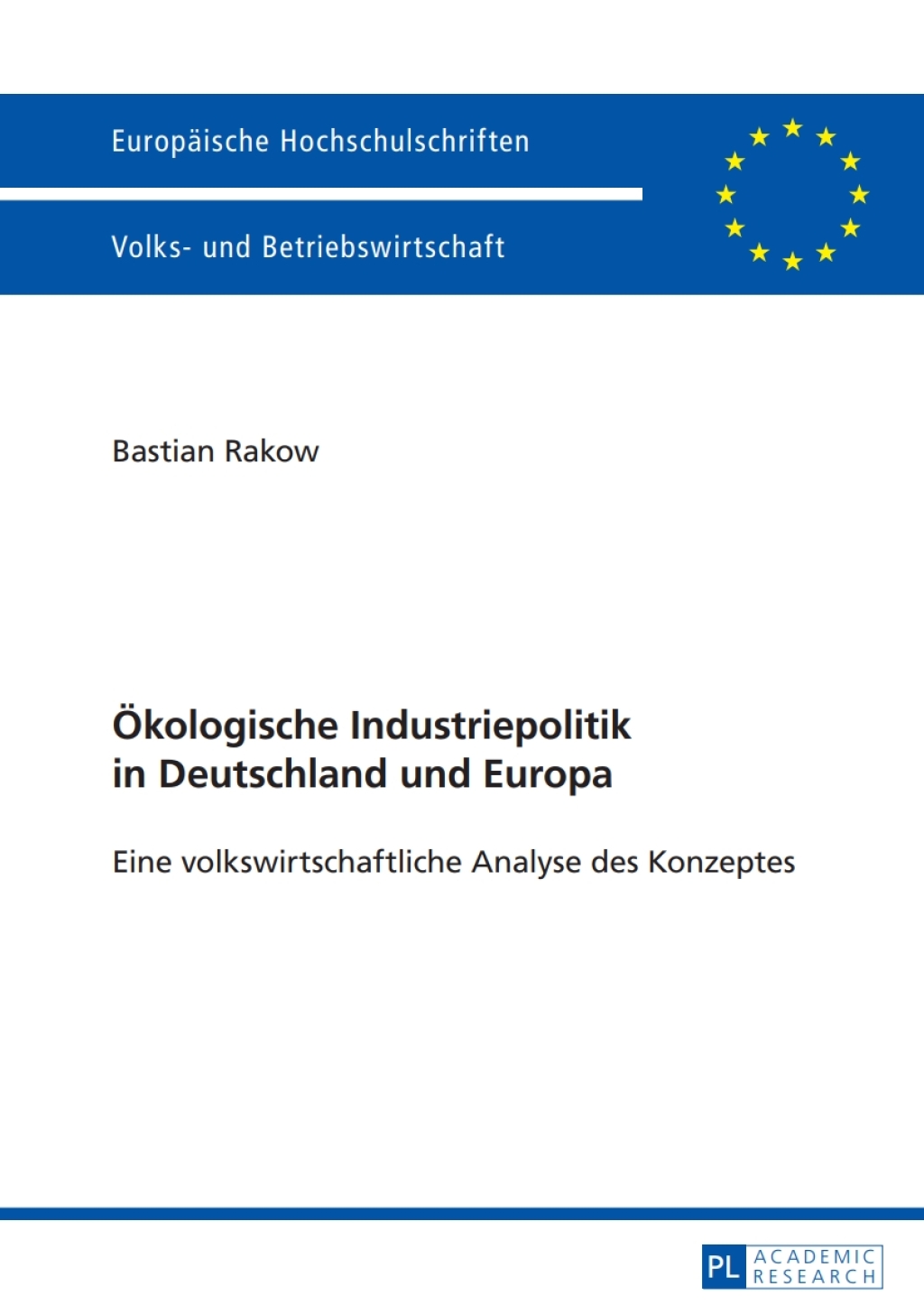 Oekologische Industriepolitik in Deutschland und Europa Eine volkswirtschaftliche Analyse des Konzeptes 1st Edition