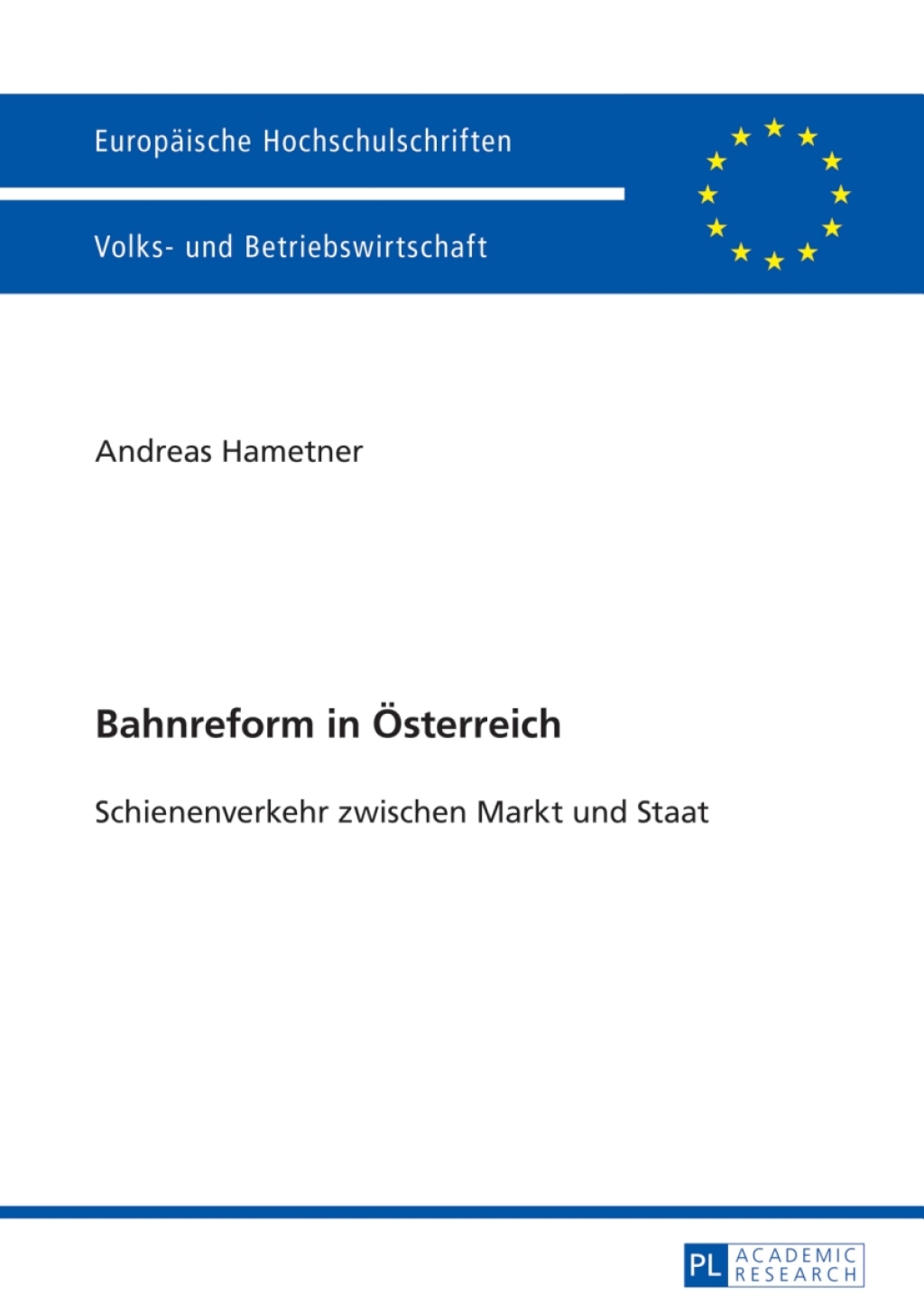 Bahnreform in Oesterreich Schienenverkehr zwischen Markt und Staat 1st Edition