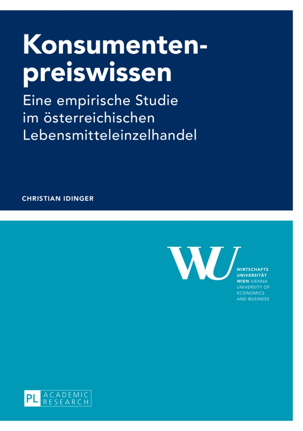 Konsumentenpreiswissen Eine empirische Studie im oesterreichischen Lebensmitteleinzelhandel 1st Edition