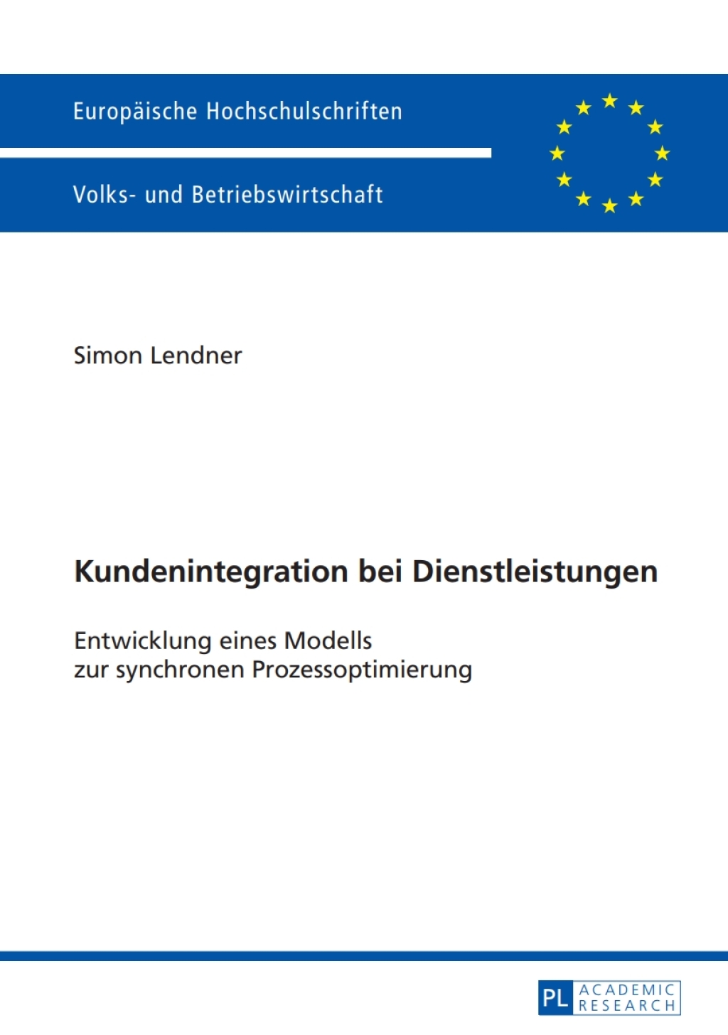 Kundenintegration bei Dienstleistungen Entwicklung eines Modells zur synchronen Prozessoptimierung 1st Edition