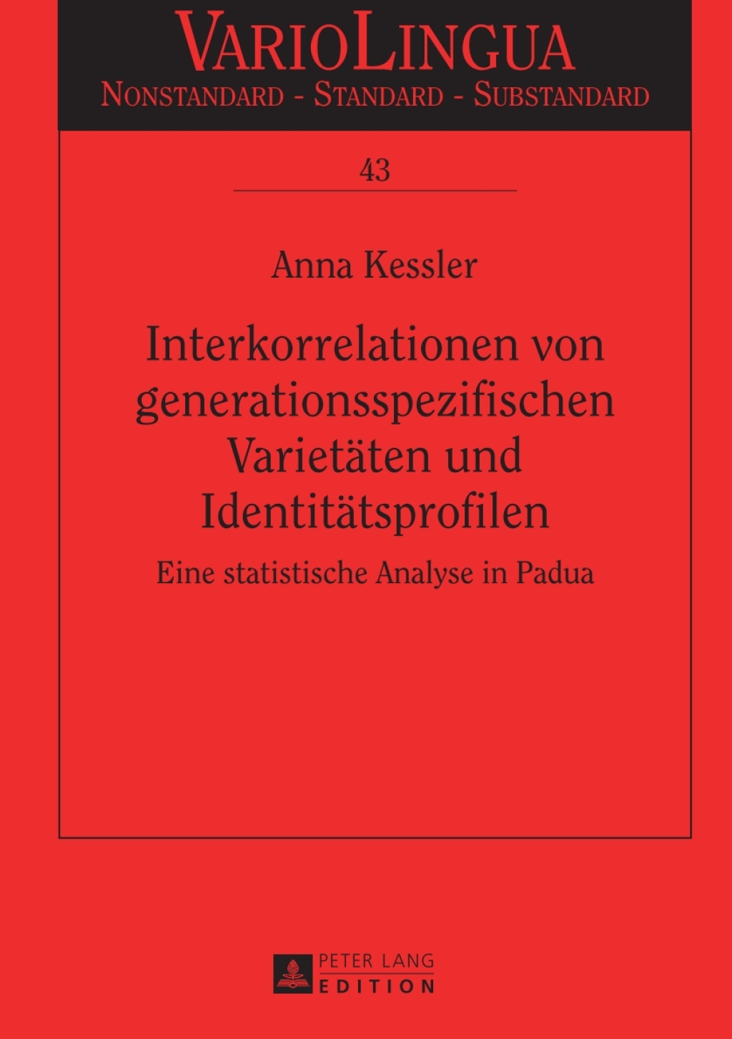 Interkorrelationen von generationsspezifischen Varietaeten und Identitaetsprofilen Eine statistische Analyse in Padua 1st Edition
