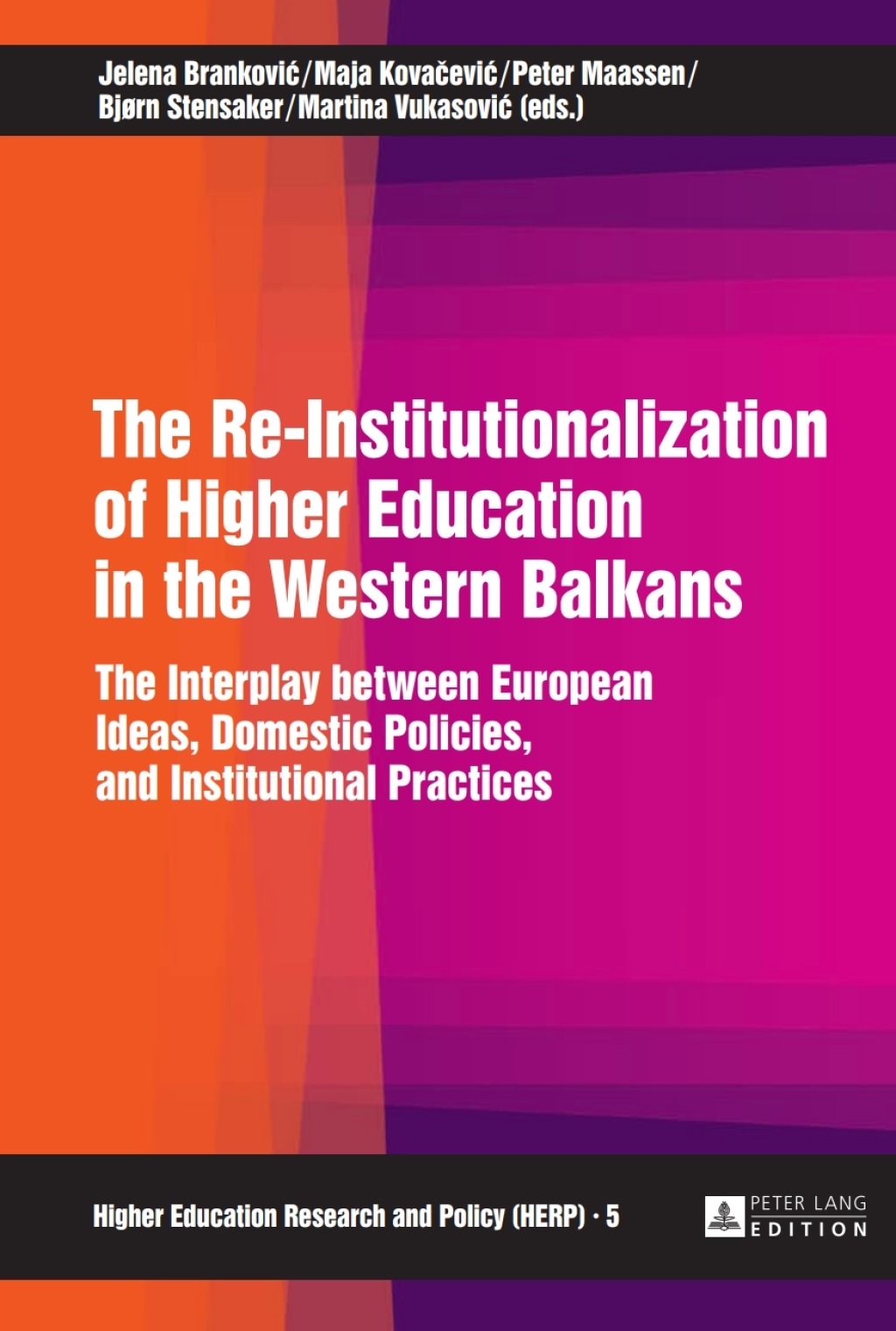 The Re-Institutionalization of Higher Education in the Western Balkans The Interplay between European Ideas, Domestic Policies, and Institutional Practices 1st Edition