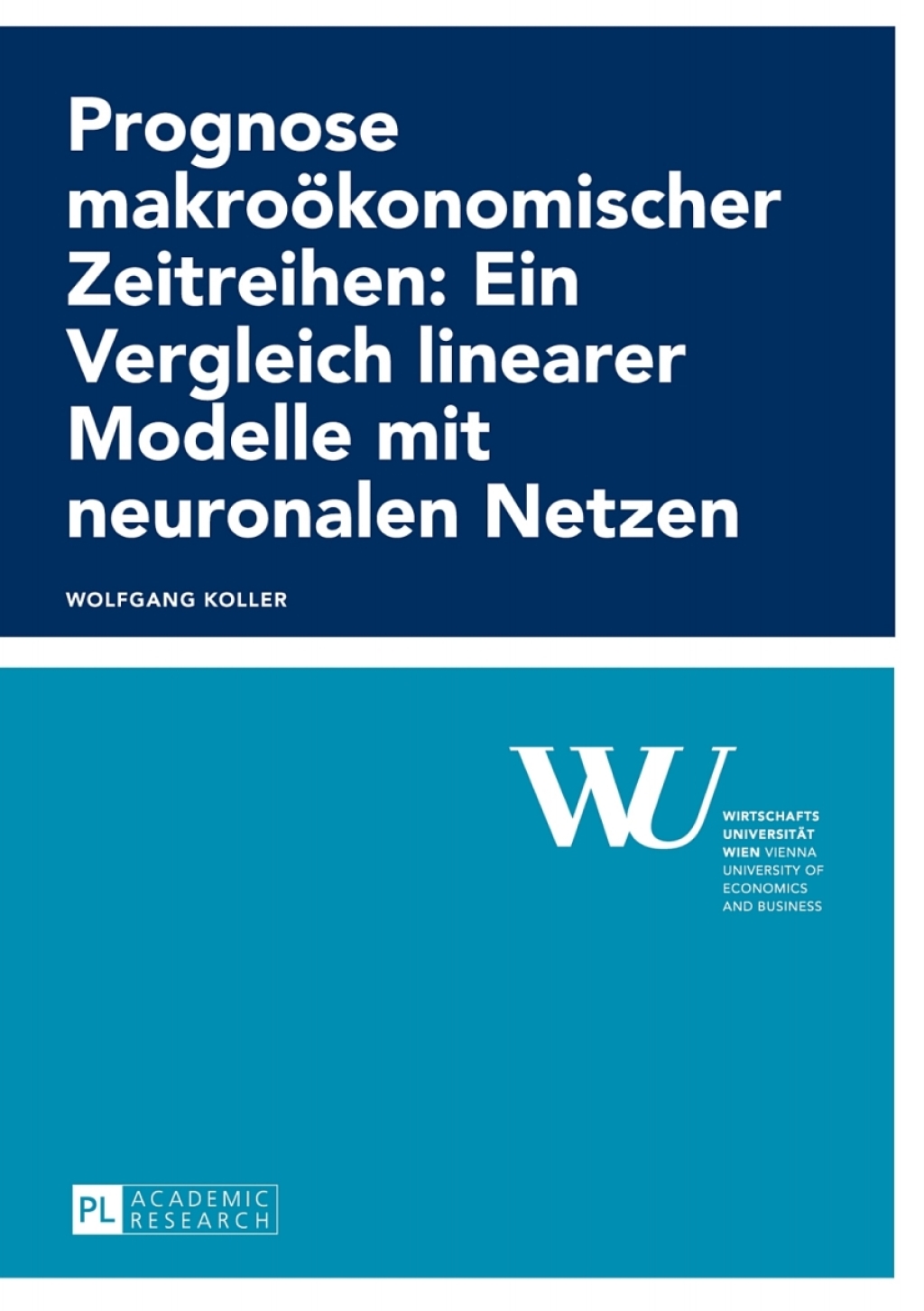 Prognose makrooekonomischer Zeitreihen: Ein Vergleich linearer Modelle mit neuronalen Netzen 1st Edition