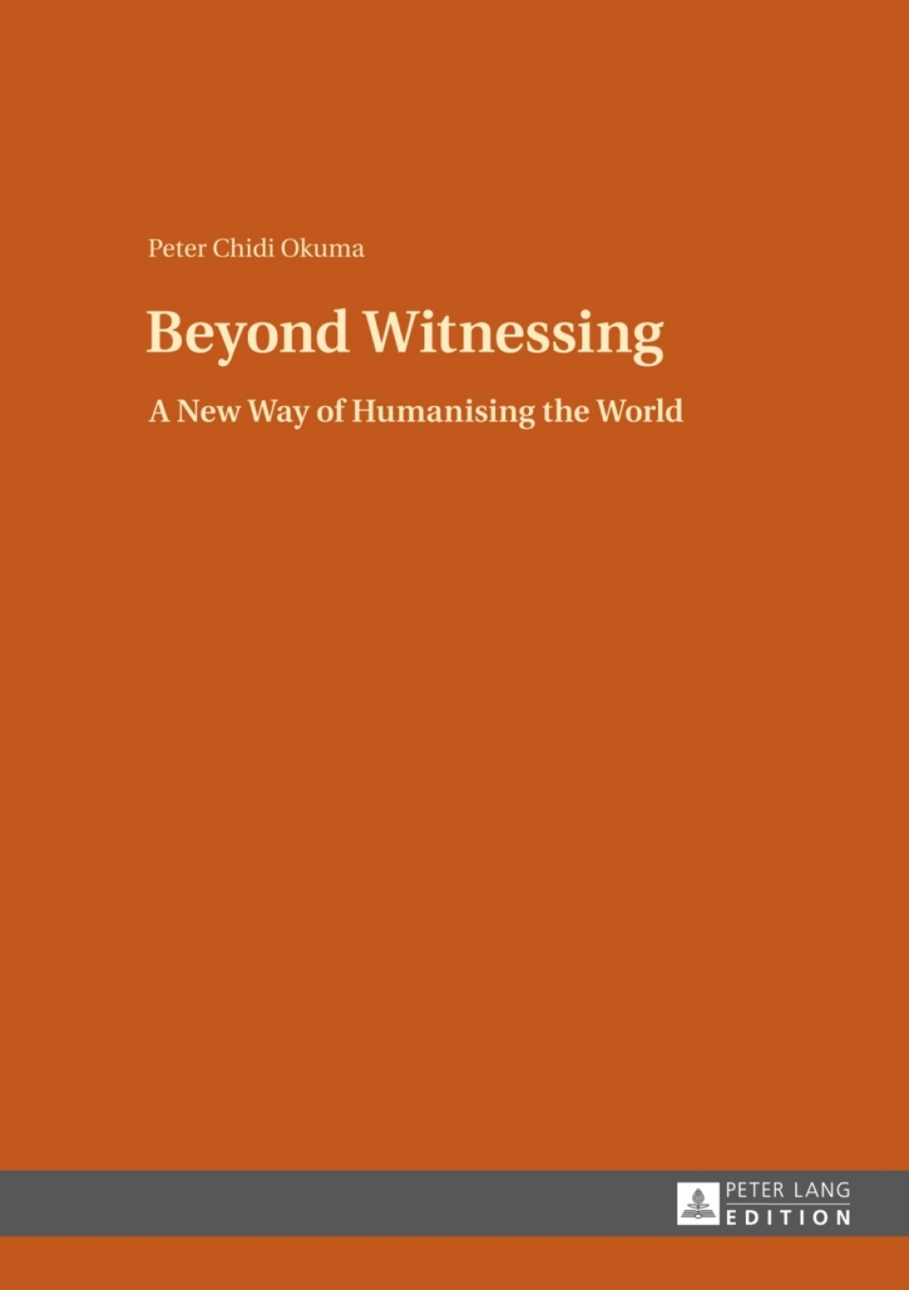 Beyond Witnessing A New Way of Humanising the World 1st Edition