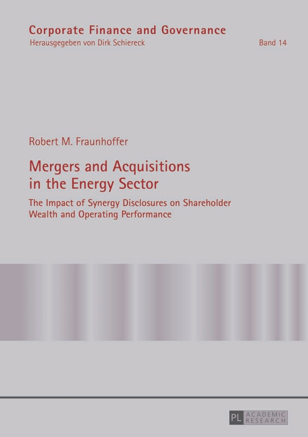 Mergers and Acquisitions in the Energy Sector The Impact of Synergy Disclosures on Shareholder Wealth and Operating Performance 1st Edition