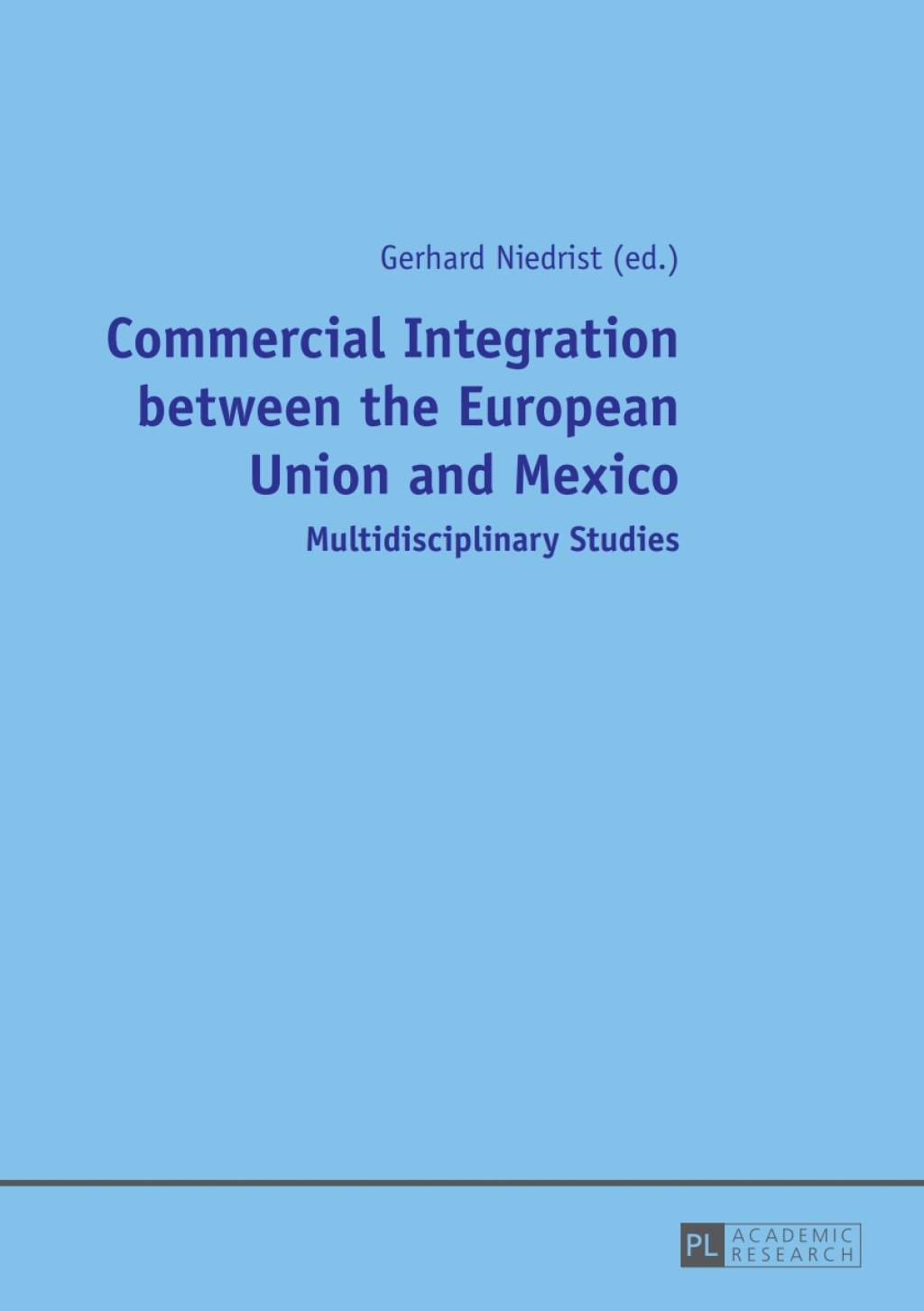 Commercial Integration between the European Union and Mexico Multidisciplinary Studies 1st Edition