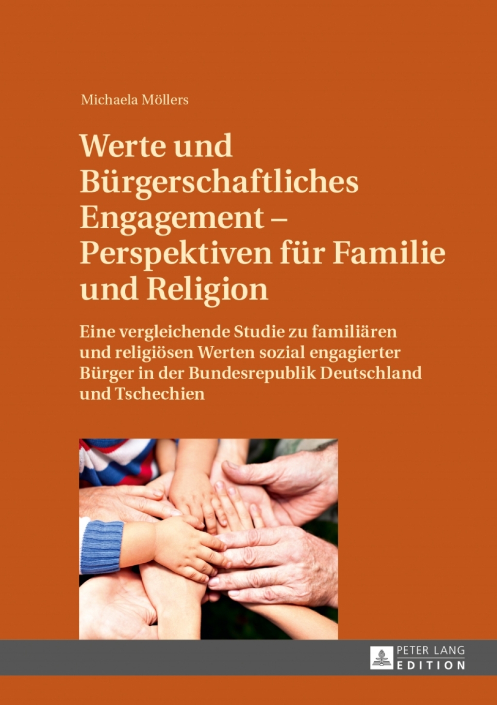 Werte und Buergerschaftliches Engagement Ã¢â‚¬Å¡Ãƒâ€žÃƒÂ¶Ã¢Ë†Å¡Ãƒâ€˜Ã¢Ë†Å¡Ã‚Â¨ Perspektiven fuer Familie und Religion Eine vergleichende Studie zu familiaeren und religioesen Werten sozial engagierter Buerger in der Bundesrepublik Deutschland und Tschechien 1st Edition