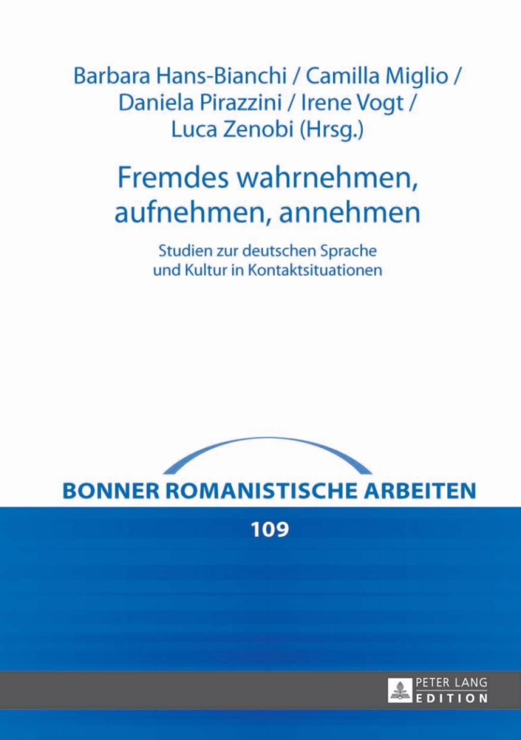 Fremdes wahrnehmen, aufnehmen, annehmen Studien zur deutschen Sprache und Kultur in Kontaktsituationen 1st Edition