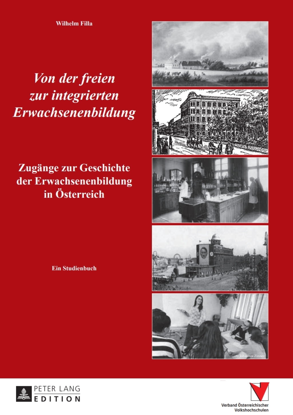 Von der freien zur integrierten Erwachsenenbildung Zugaenge zur Geschichte der Erwachsenenbildung in Oesterreich- Ein Studienbuch 1st Edition