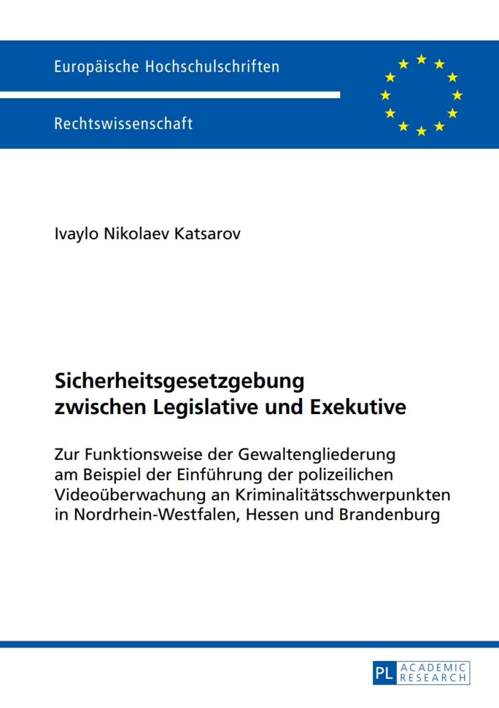 Sicherheitsgesetzgebung zwischen Legislative und Exekutive Zur Funktionsweise der Gewaltengliederung am Beispiel der Einfuehrung der polizeilichen Videoueberwachung an Kriminalitaetsschwerpunkten in Nordrhein-Westfalen, Hessen und Brandenburg 1st Edition