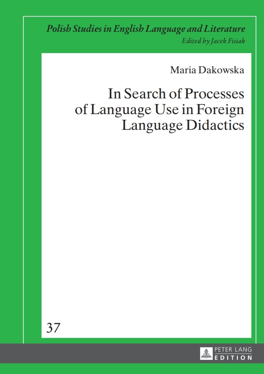In Search of Processes of Language Use in Foreign Language Didactics 1st Edition