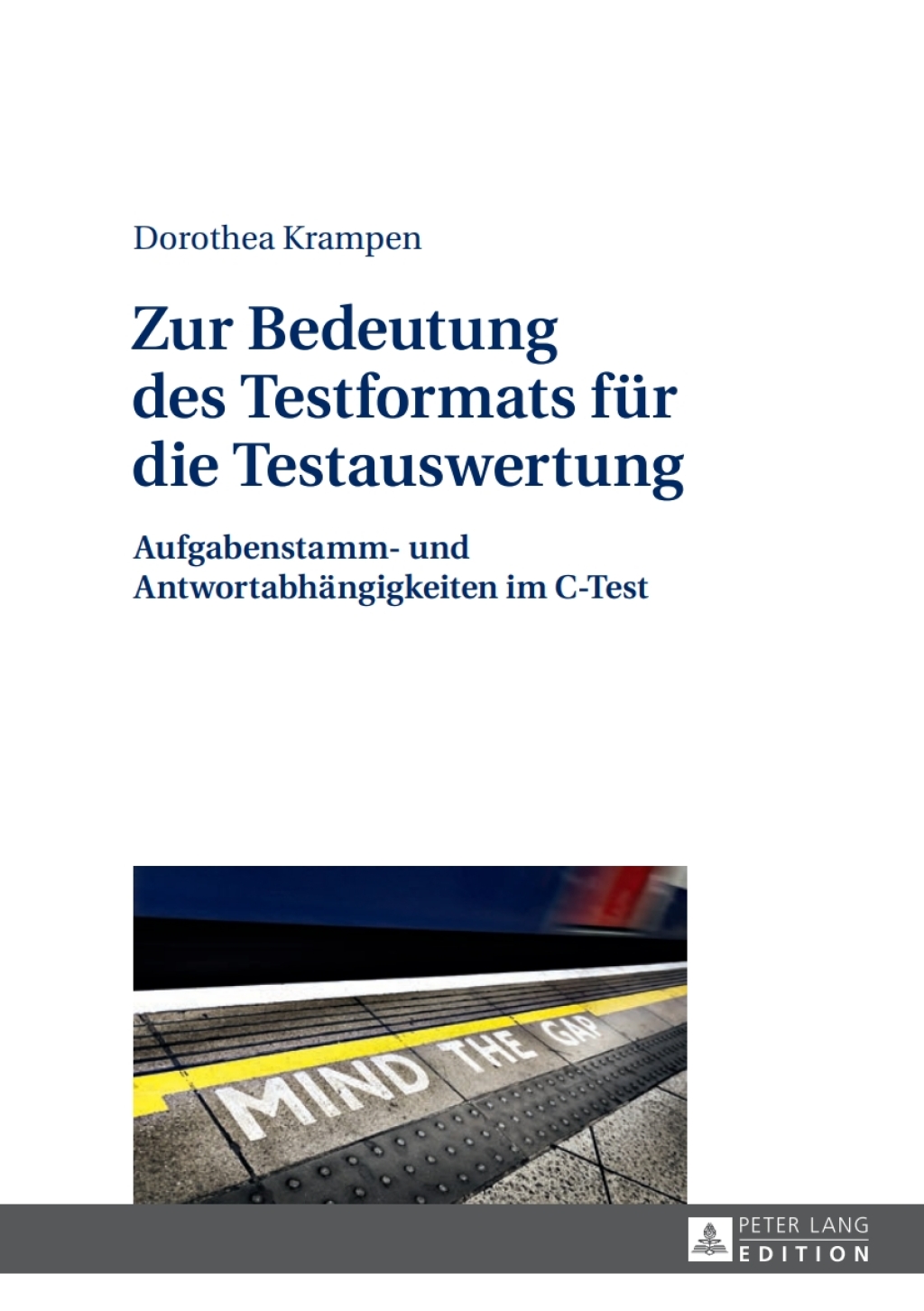 Zur Bedeutung des Testformats fuer die Testauswertung Aufgabenstamm- und Antwortabhaengigkeiten im C-Test 1st Edition