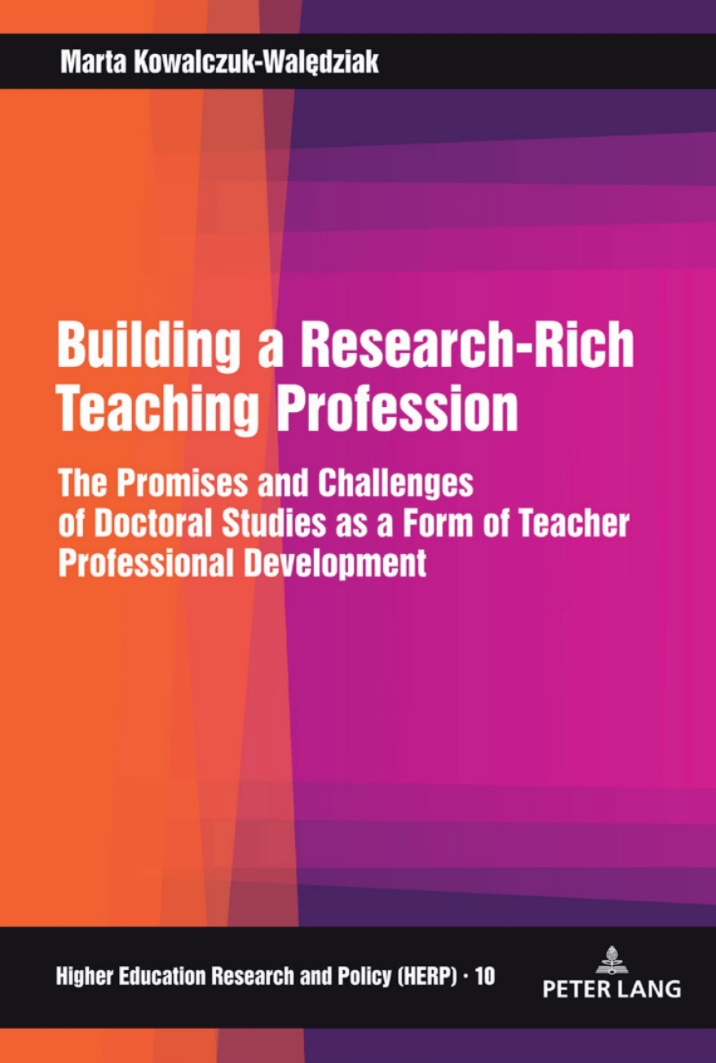Building a Research-Rich Teaching Profession The Promises and Challenges of Doctoral Studies as a Form of Teacher Professional Development 1st Edition