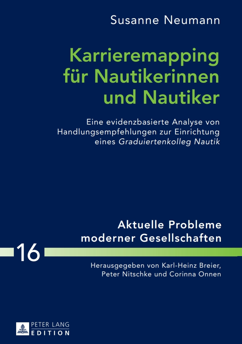 Karrieremapping fuer Nautikerinnen und Nautiker Eine evidenzbasierte Analyse von Handlungsempfehlungen zur Einrichtung eines "Graduiertenkolleg Nautik" 1st Edition