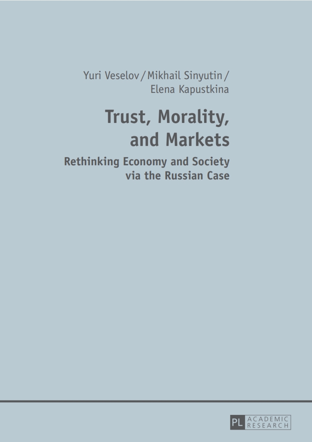 Trust, Morality, and Markets Rethinking Economy and Society via the Russian Case 1st Edition