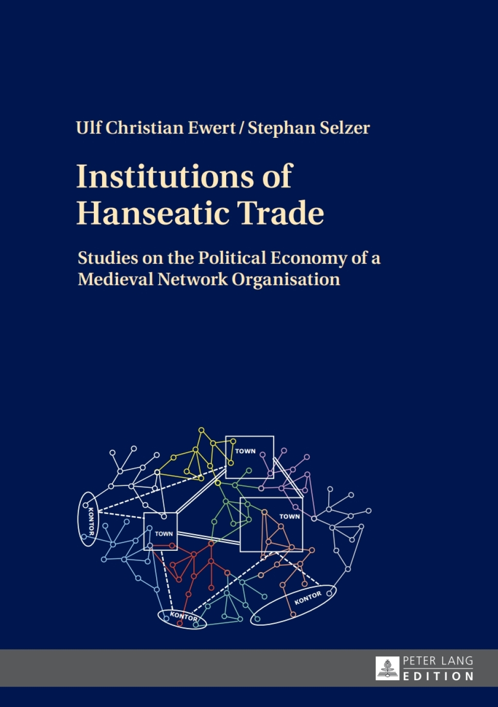 Institutions of Hanseatic Trade Studies on the Political Economy of a Medieval Network Organisation 1st Edition