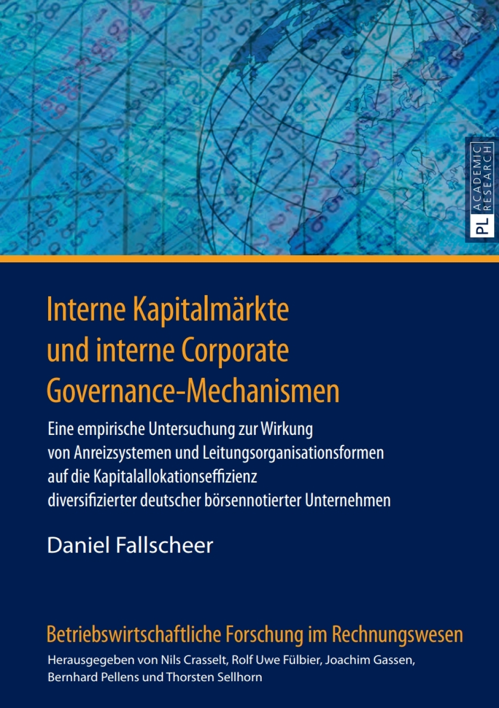 Interne Kapitalmaerkte und interne Corporate Governance-Mechanismen Eine empirische Untersuchung zur Wirkung von Anreizsystemen und Leitungsorganisationsformen auf die Kapitalallokationseffizienz diversifizierter deutscher boersennotierter Unternehmen 1st Edition