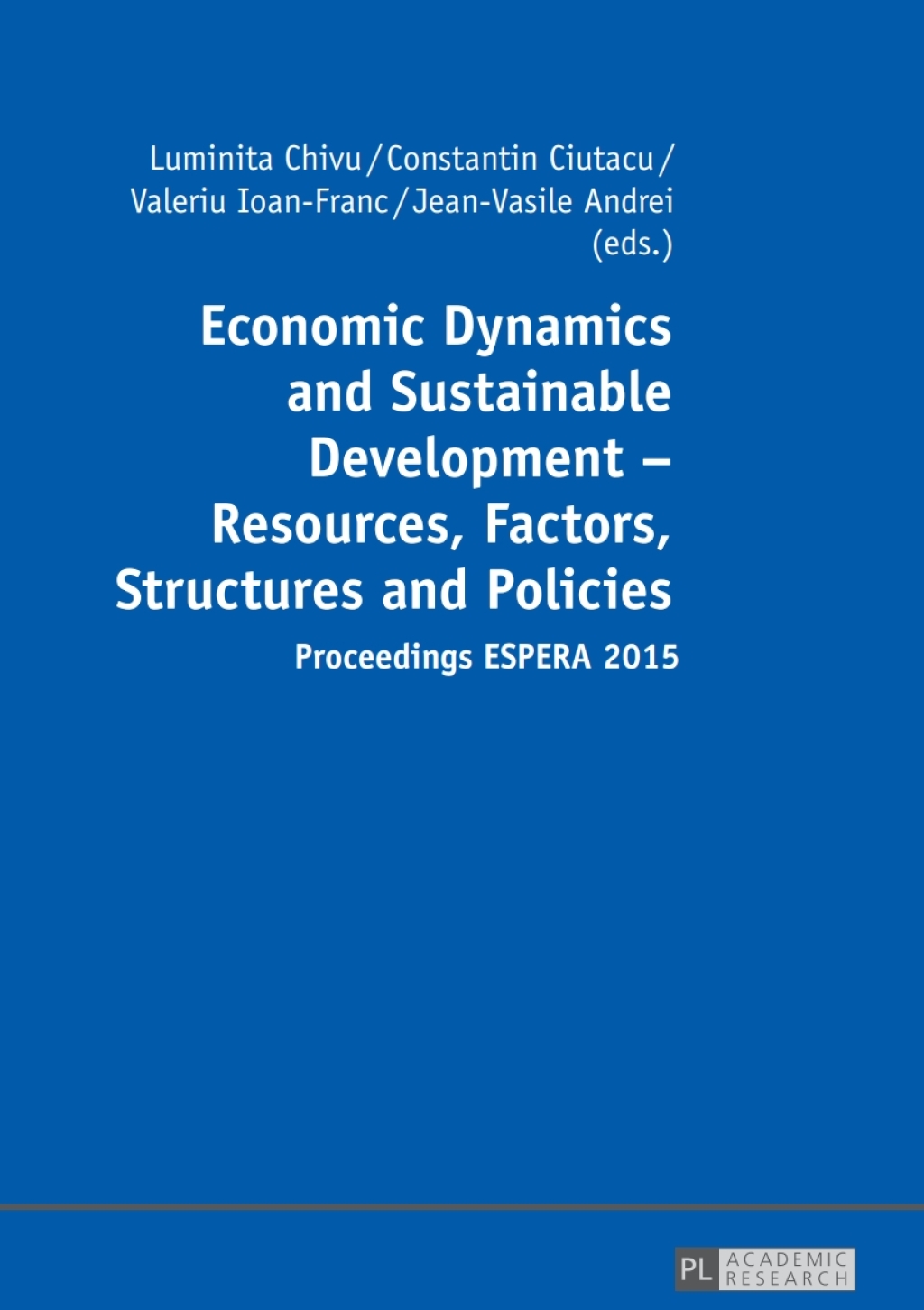 Economic Dynamics and Sustainable Development Ã¢â‚¬Å¡Ãƒâ€žÃƒÂ¶Ã¢Ë†Å¡Ãƒâ€˜Ã¢Ë†Å¡Ã‚Â¨ Resources, Factors, Structures and Policies Proceedings ESPERA 2015 Ã¢â‚¬Å¡Ãƒâ€žÃƒÂ¶Ã¢Ë†Å¡Ãƒâ€˜Ã¢Ë†Å¡Ã‚Â¨ Part 1 and Part 2 1st Edition
