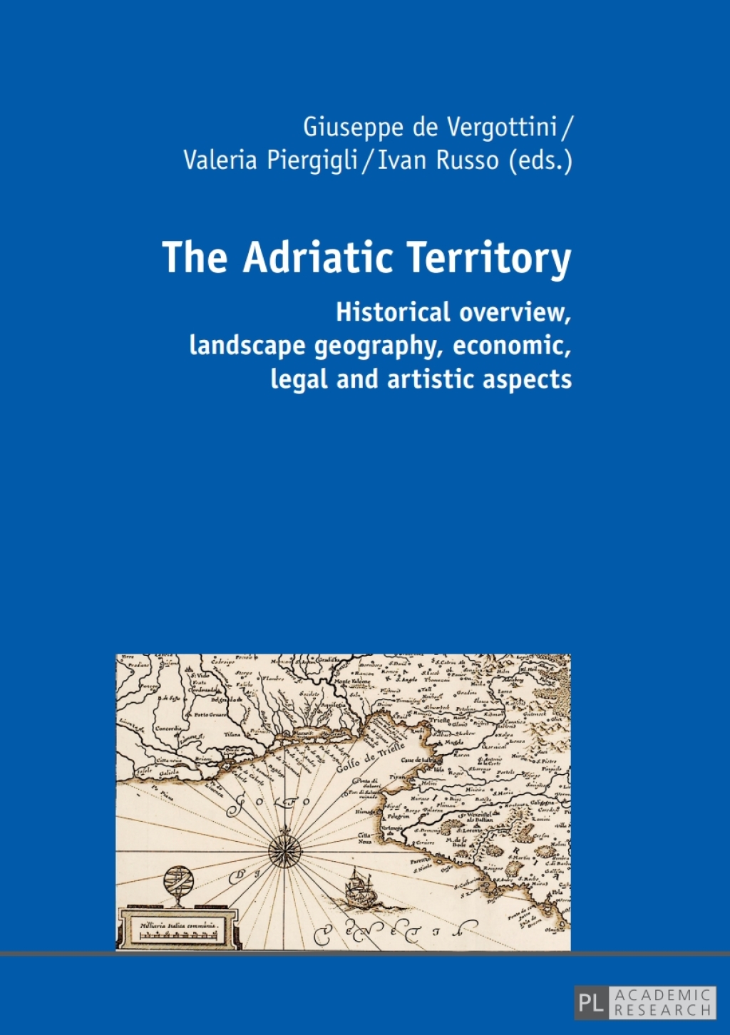 The Adriatic Territory Historical overview, landscape geography, economic, legal and artistic aspects 1st Edition