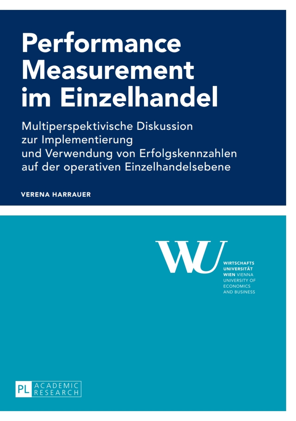 Performance Measurement im Einzelhandel Multiperspektivische Diskussion zur Implementierung und Verwendung von Erfolgskennzahlen auf der operativen Einzelhandelsebene 1st Edition