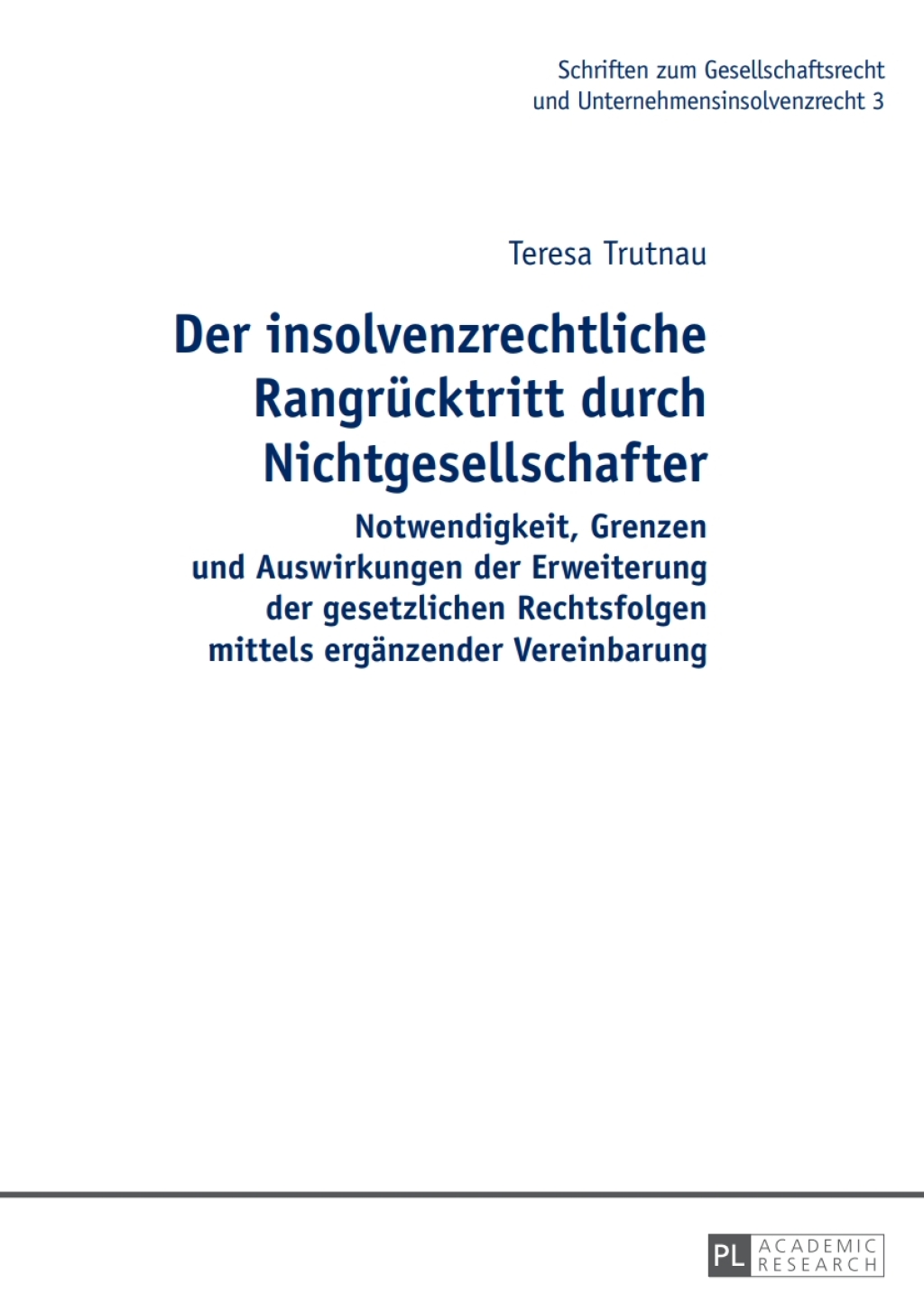 Der insolvenzrechtliche Rangruecktritt durch Nichtgesellschafter Notwendigkeit, Grenzen und Auswirkungen der Erweiterung der gesetzlichen Rechtsfolgen mittels ergaenzender Vereinbarung 1st Edition