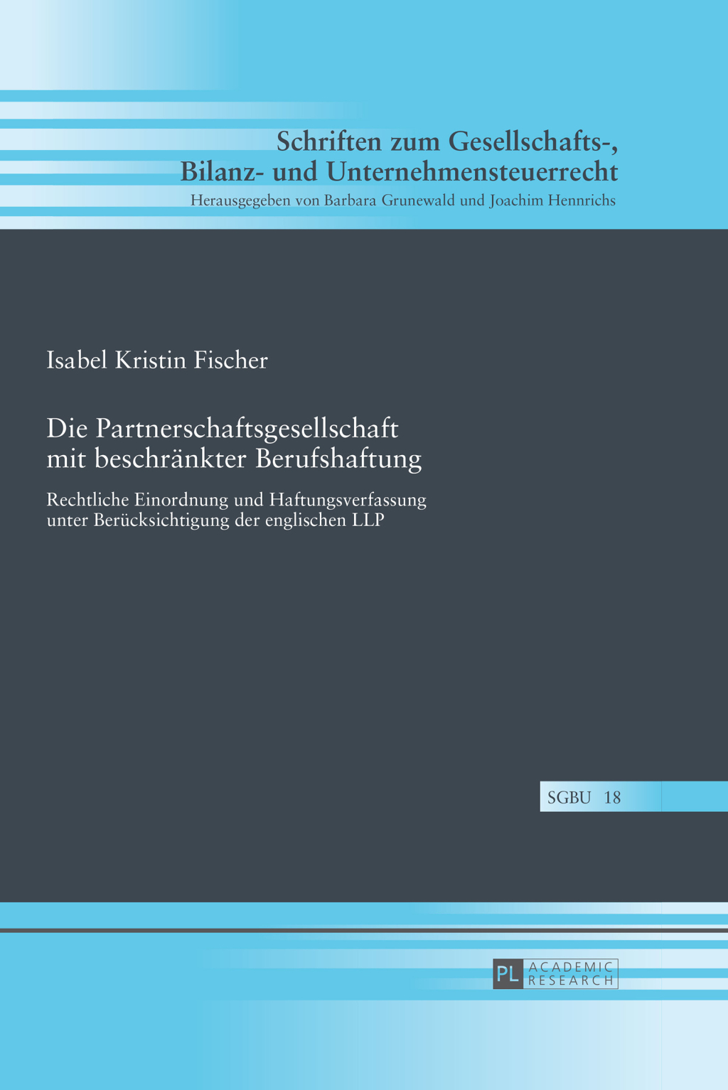 Die Partnerschaftsgesellschaft mit beschraenkter Berufshaftung Rechtliche Einordnung und Haftungsverfassung unter Beruecksichtigung der englischen LLP 1st Edition