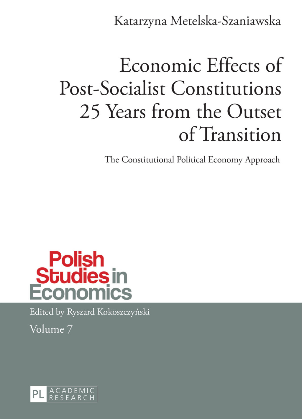 Economic Effects of Post-Socialist Constitutions 25 Years from the Outset of Transition The Constitutional Political Economy Approach 1st Edition