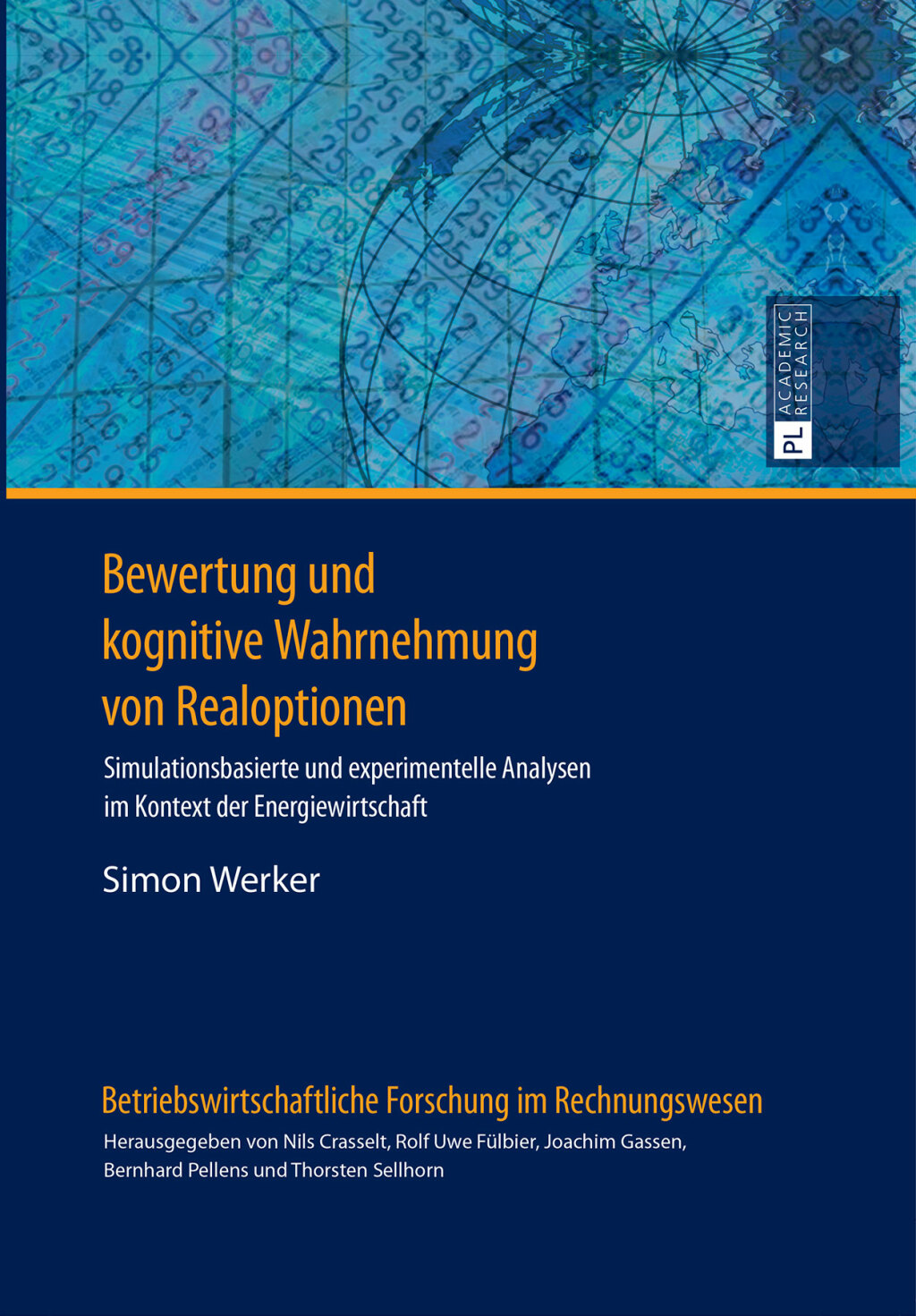 Bewertung und kognitive Wahrnehmung von Realoptionen Simulationsbasierte und experimentelle Analysen im Kontext der Energiewirtschaft 1st Edition