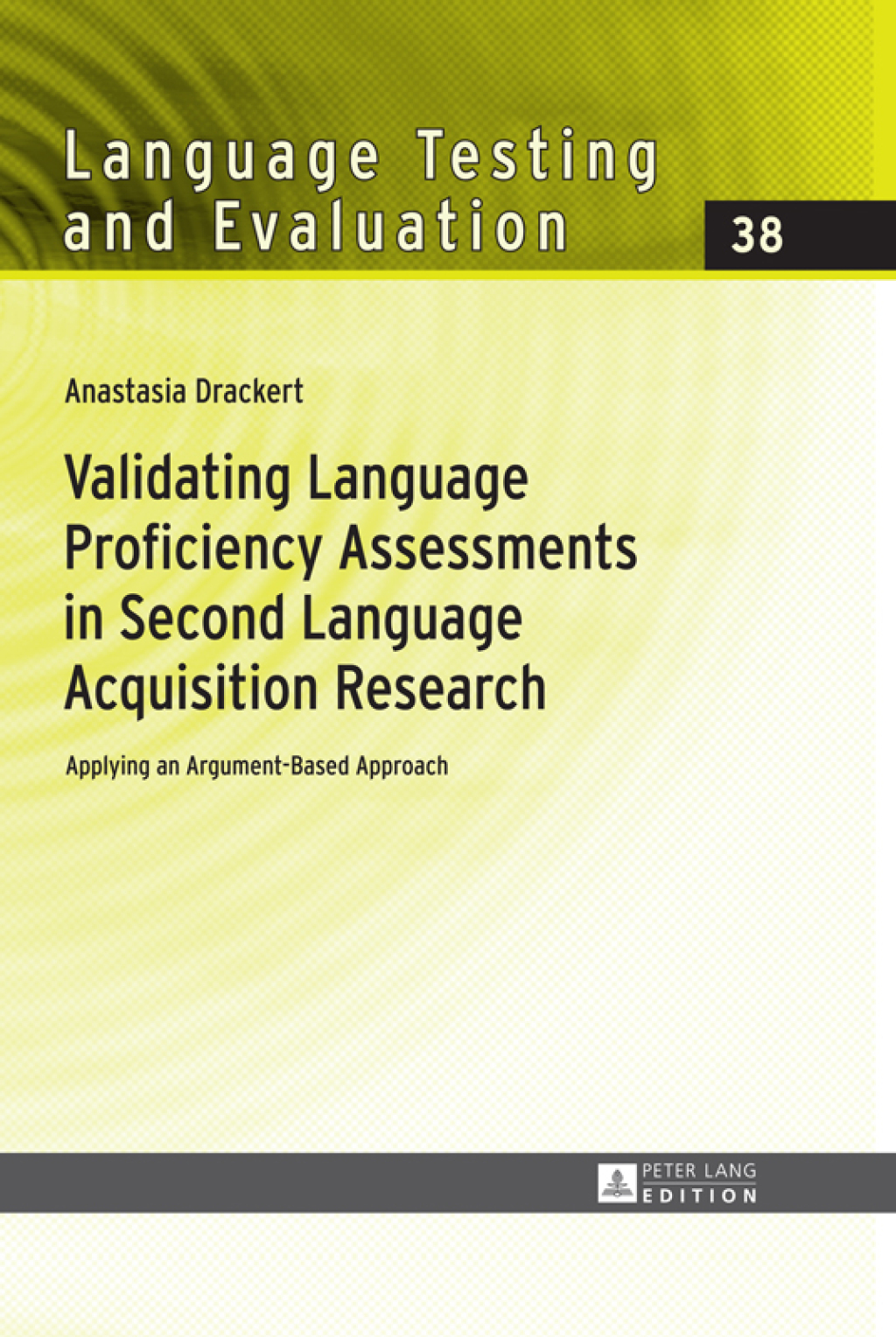 Validating Language Proficiency Assessments in Second Language Acquisition Research Applying an Argument-Based Approach 1st Edition