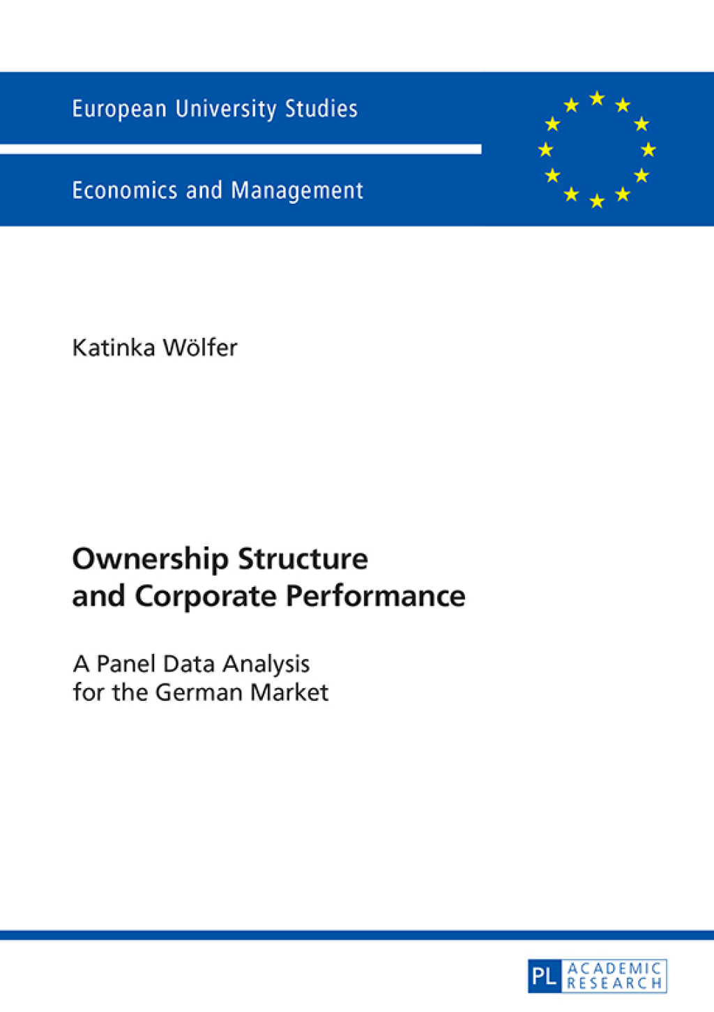 Ownership Structure and Corporate Performance A Panel Data Analysis for the German Market 1st Edition