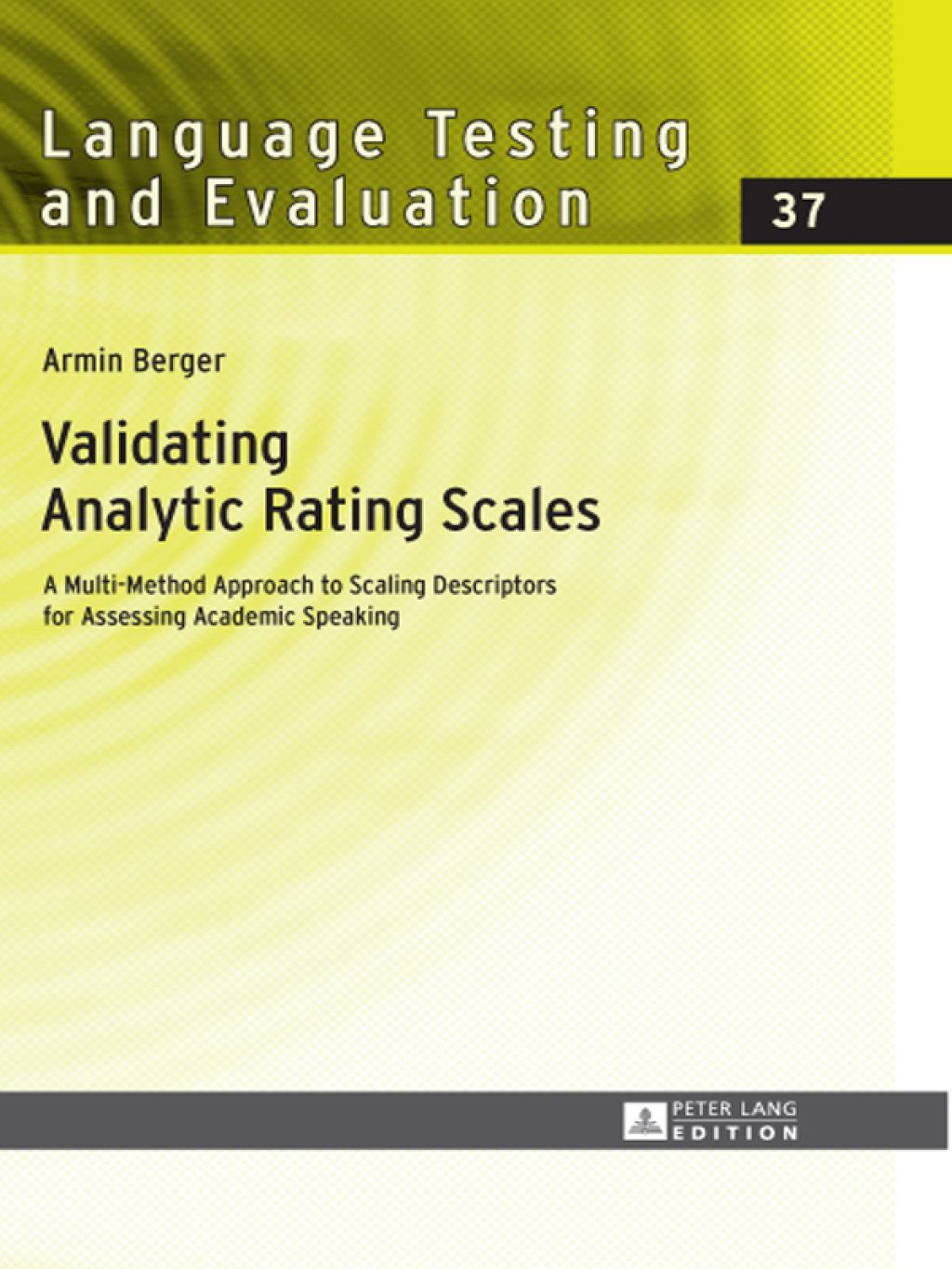 Validating Analytic Rating Scales A Multi-Method Approach to Scaling Descriptors for Assessing Academic Speaking 1st Edition
