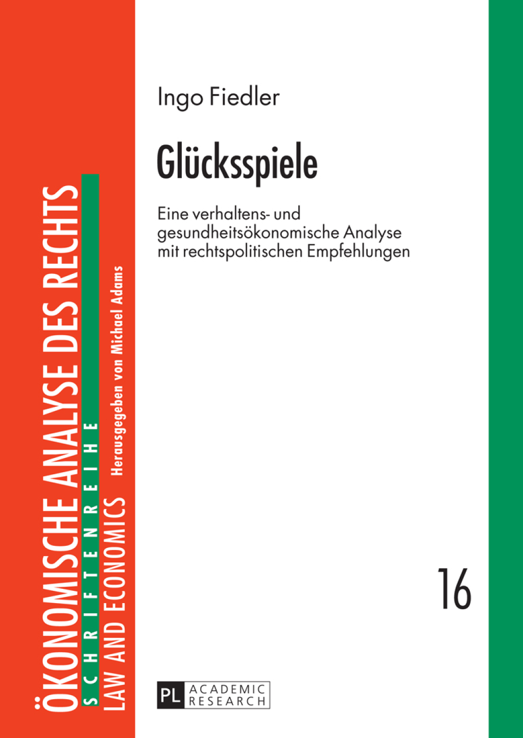 Gluecksspiele Eine verhaltens- und gesundheitsoekonomische Analyse mit rechtspolitischen Empfehlungen 1st Edition