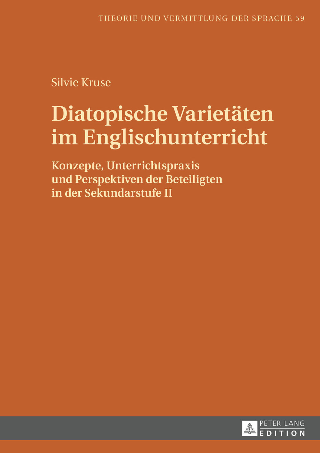 Diatopische Varietaeten im Englischunterricht Konzepte, Unterrichtspraxis und Perspektiven der Beteiligten in der Sekundarstufe II 1st Edition