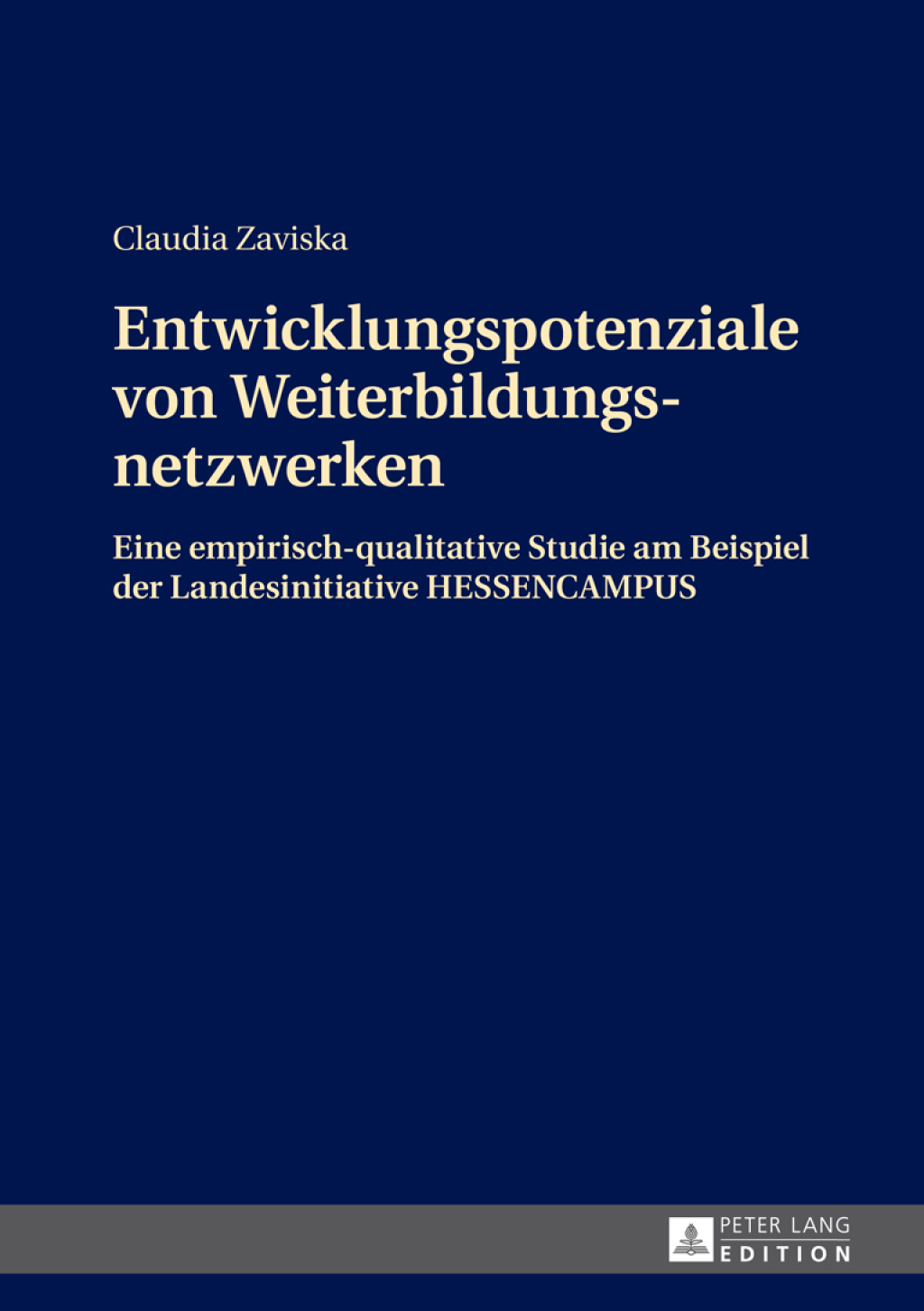 Entwicklungspotenziale von Weiterbildungsnetzwerken Eine empirisch-qualitative Studie am Beispiel der Landesinitiative HESSENCAMPUS 1st Edition