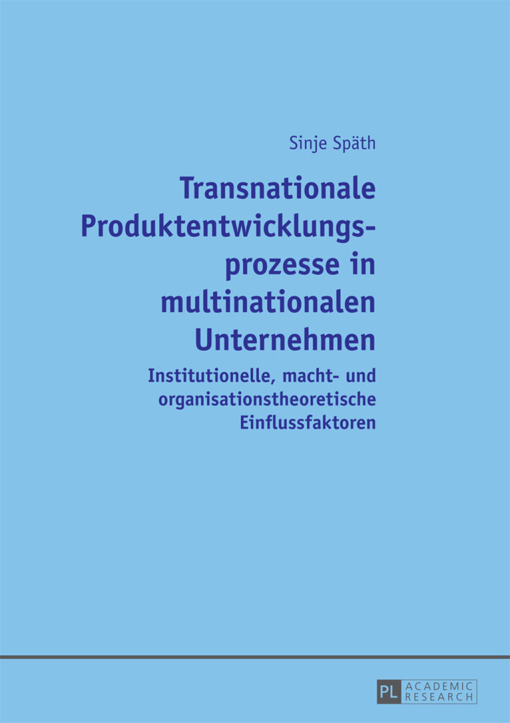 Transnationale Produktentwicklungsprozesse in multinationalen Unternehmen Institutionelle, macht- und organisationstheoretische Einflussfaktoren 1st Edition