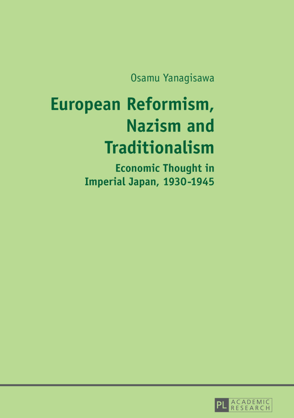 European Reformism, Nazism and Traditionalism Economic Thought in Imperial Japan, 1930Ã¢â‚¬Å¡Ãƒâ€žÃƒÂ¶Ã¢Ë†Å¡Ãƒâ€˜Ã¢Ë†Å¡Ã‚Â¨1945 1st Edition