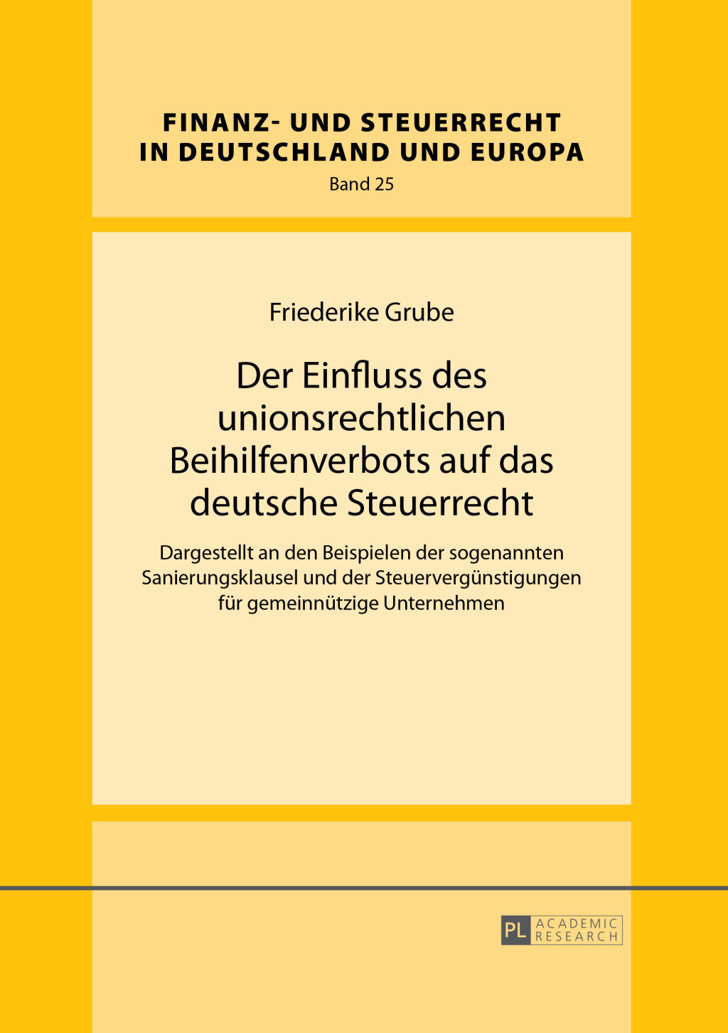 Der Einfluss des unionsrechtlichen Beihilfenverbots auf das deutsche Steuerrecht Dargestellt an den Beispielen der sogenannten Sanierungsklausel und der Steuerverguenstigungen fuer gemeinnuetzige Unternehmen 1st Edition