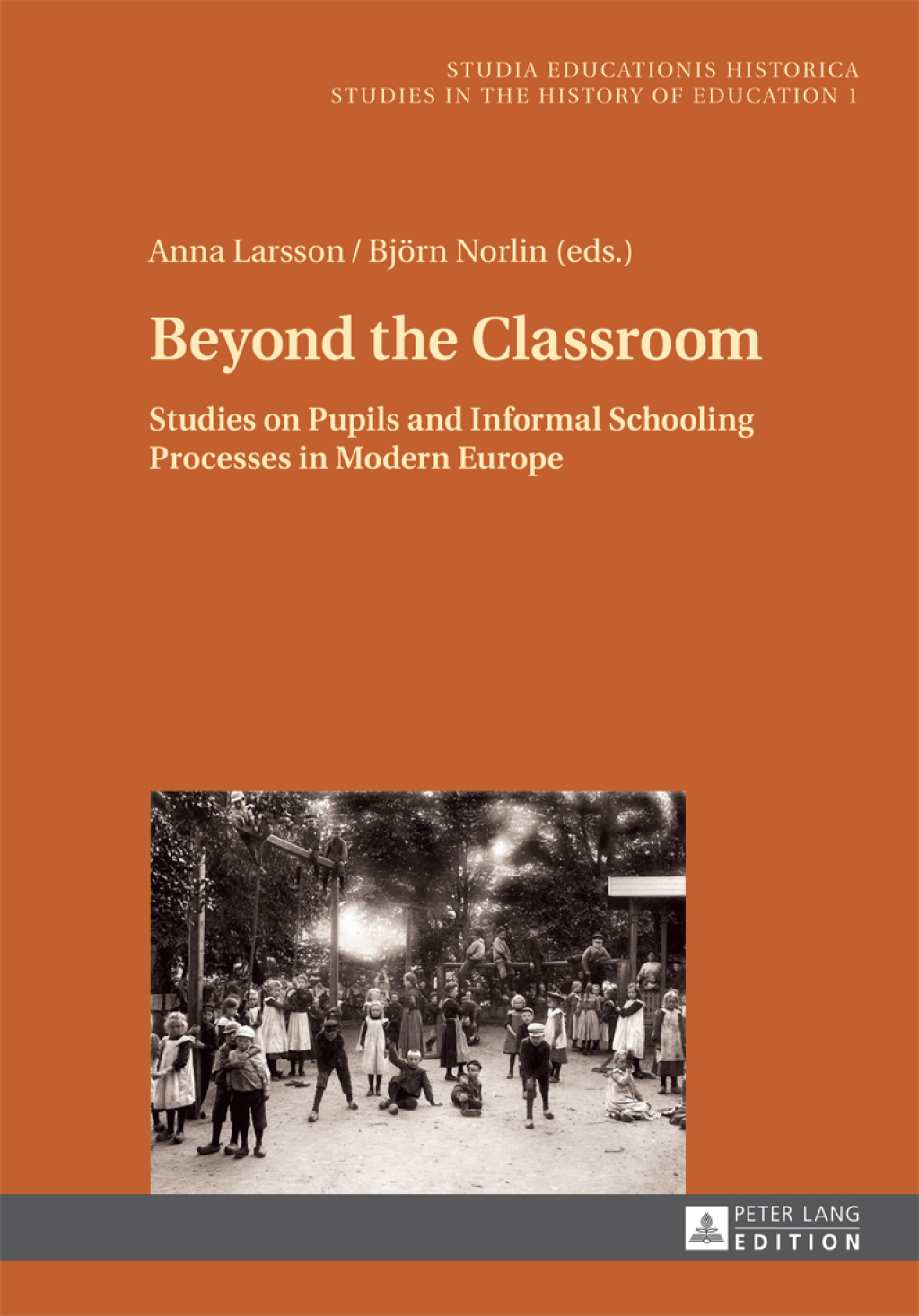 Beyond the Classroom Studies on Pupils and Informal Schooling Processes in Modern Europe 1st Edition