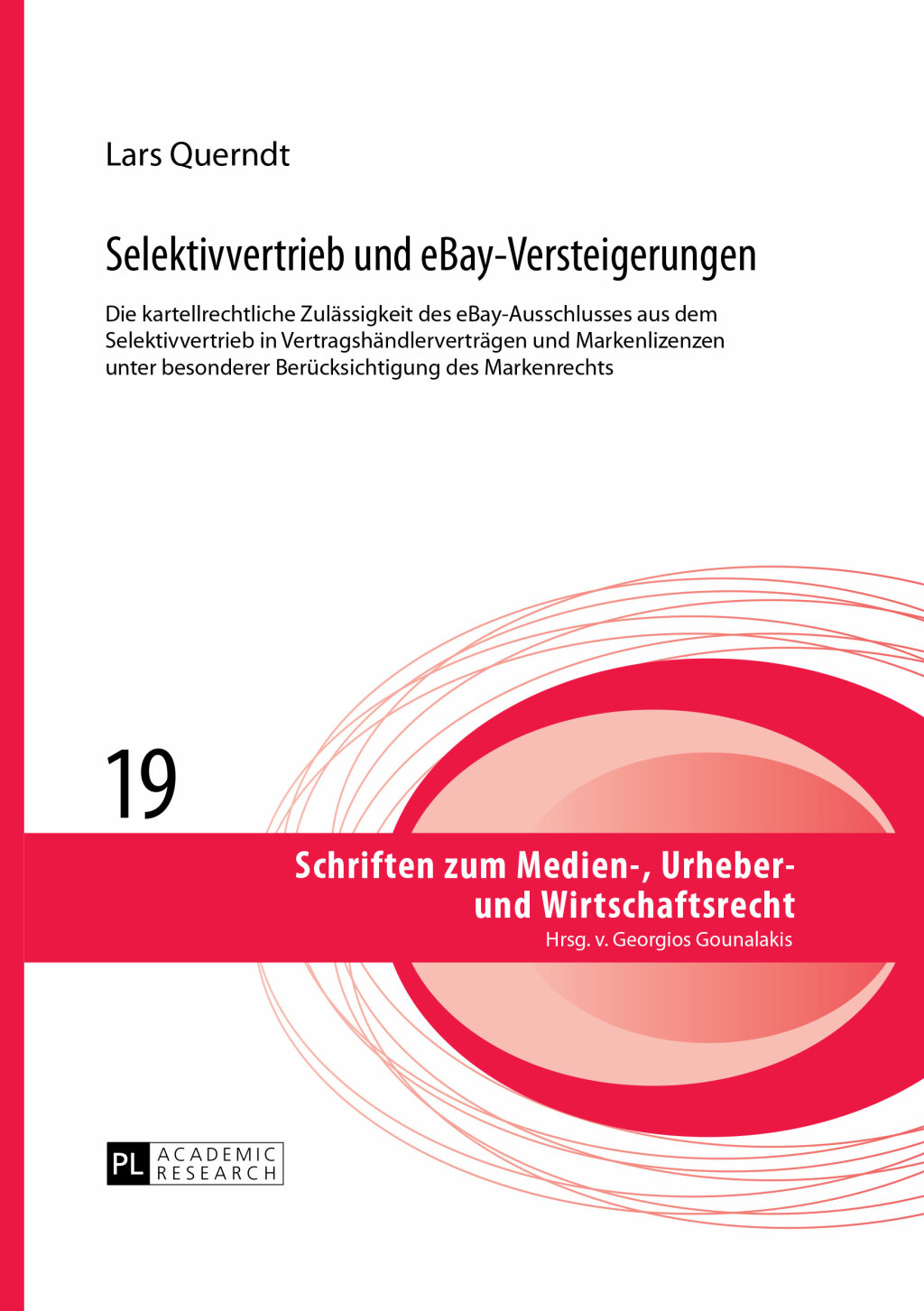 Selektivvertrieb und eBay-Versteigerungen Die kartellrechtliche Zulaessigkeit des eBay-Ausschlusses aus dem Selektivvertrieb in Vertragshaendlervertraegen und Markenlizenzen unter besonderer Beruecksichtigung des Markenrechts 1st Edition