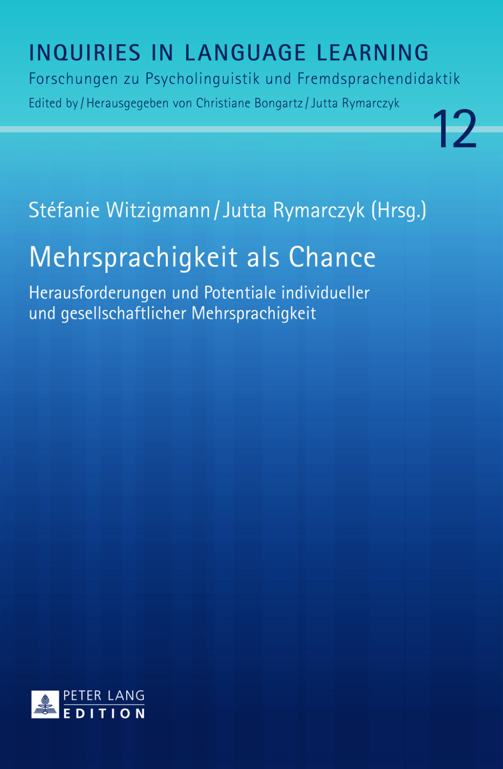 Mehrsprachigkeit als Chance Herausforderungen und Potentiale individueller und gesellschaftlicher Mehrsprachigkeit 1st Edition