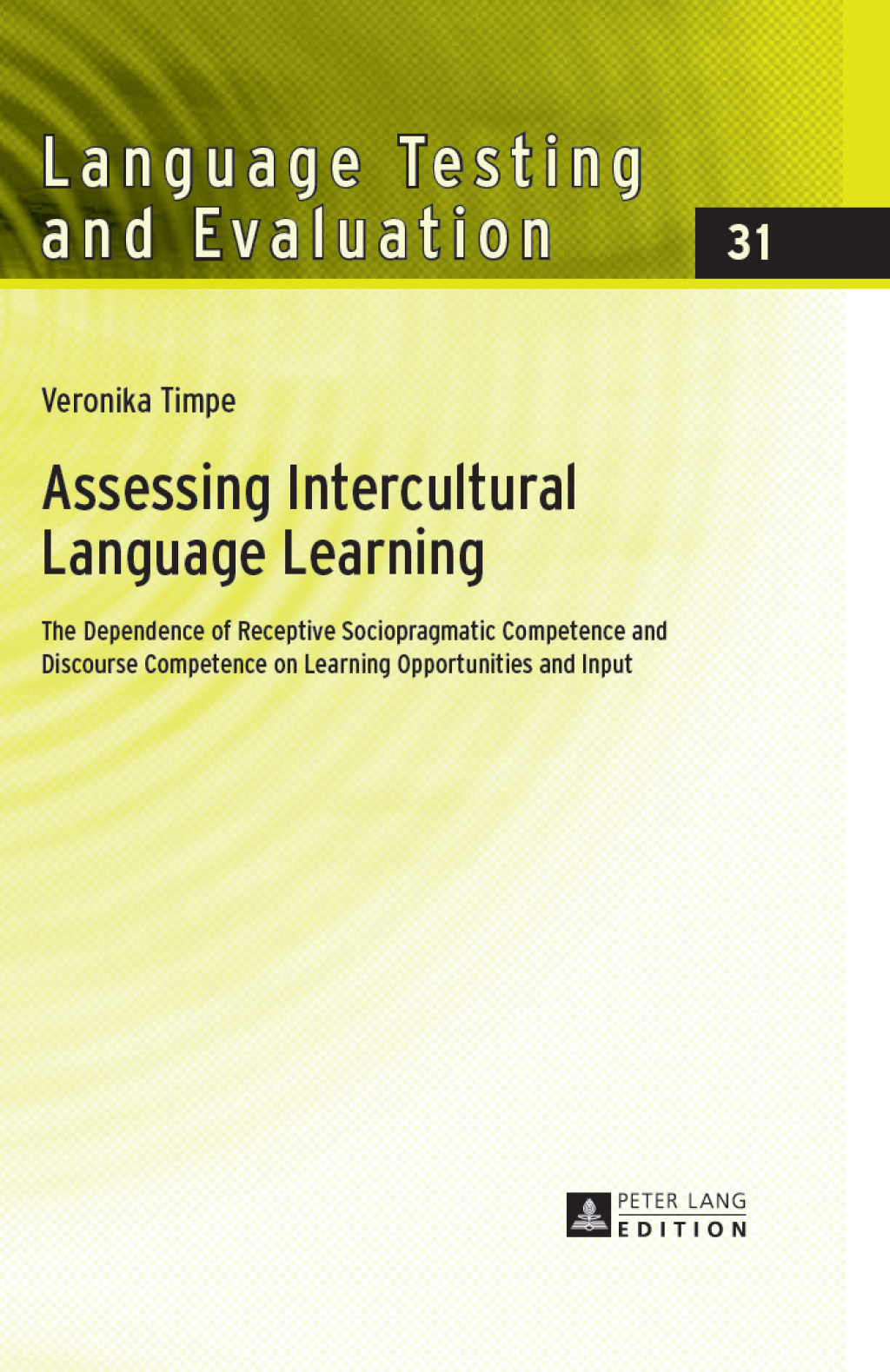 Assessing Intercultural Language Learning The Dependence of Receptive Sociopragmatic Competence and Discourse Competence on Learning Opportunities and Input 1st Edition