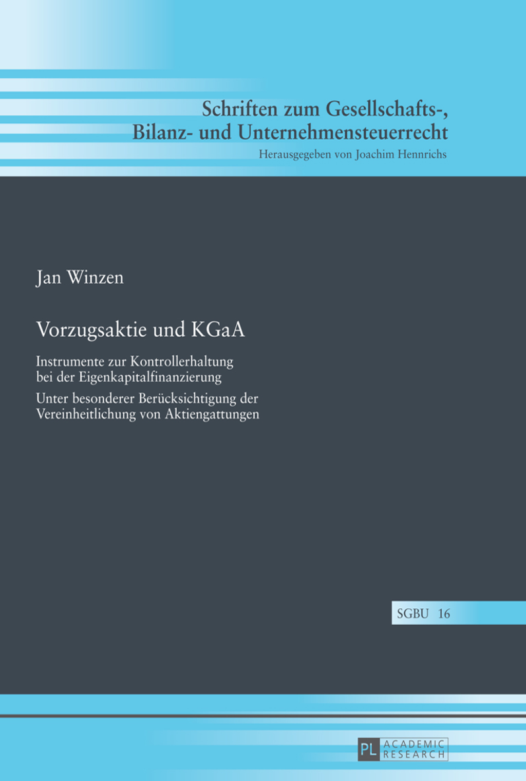 Vorzugsaktie und KGaA Instrumente zur Kontrollerhaltung bei der Eigenkapitalfinanzierung- Unter besonderer Beruecksichtigung der Vereinheitlichung von Aktiengattungen 1st Edition