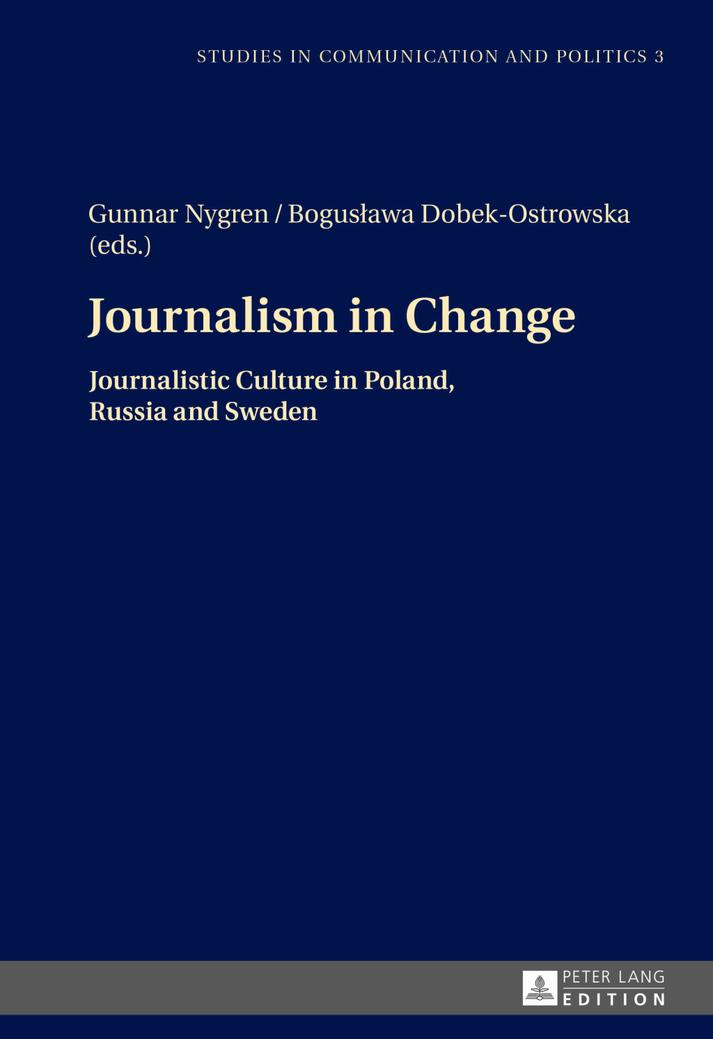 Journalism in Change Journalistic Culture in Poland, Russia and Sweden 1st Edition
