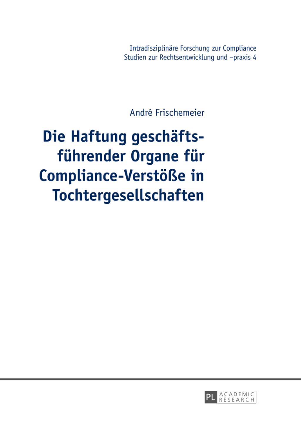 Die Haftung geschaeftsfuehrender Organe fuer Compliance-VerstoeÃ¢â‚¬Å¡ÃƒÂ ÃƒÂ¶Ã¢Ë†Å¡Ã‚Âºe in Tochtergesellschaften 1st Edition