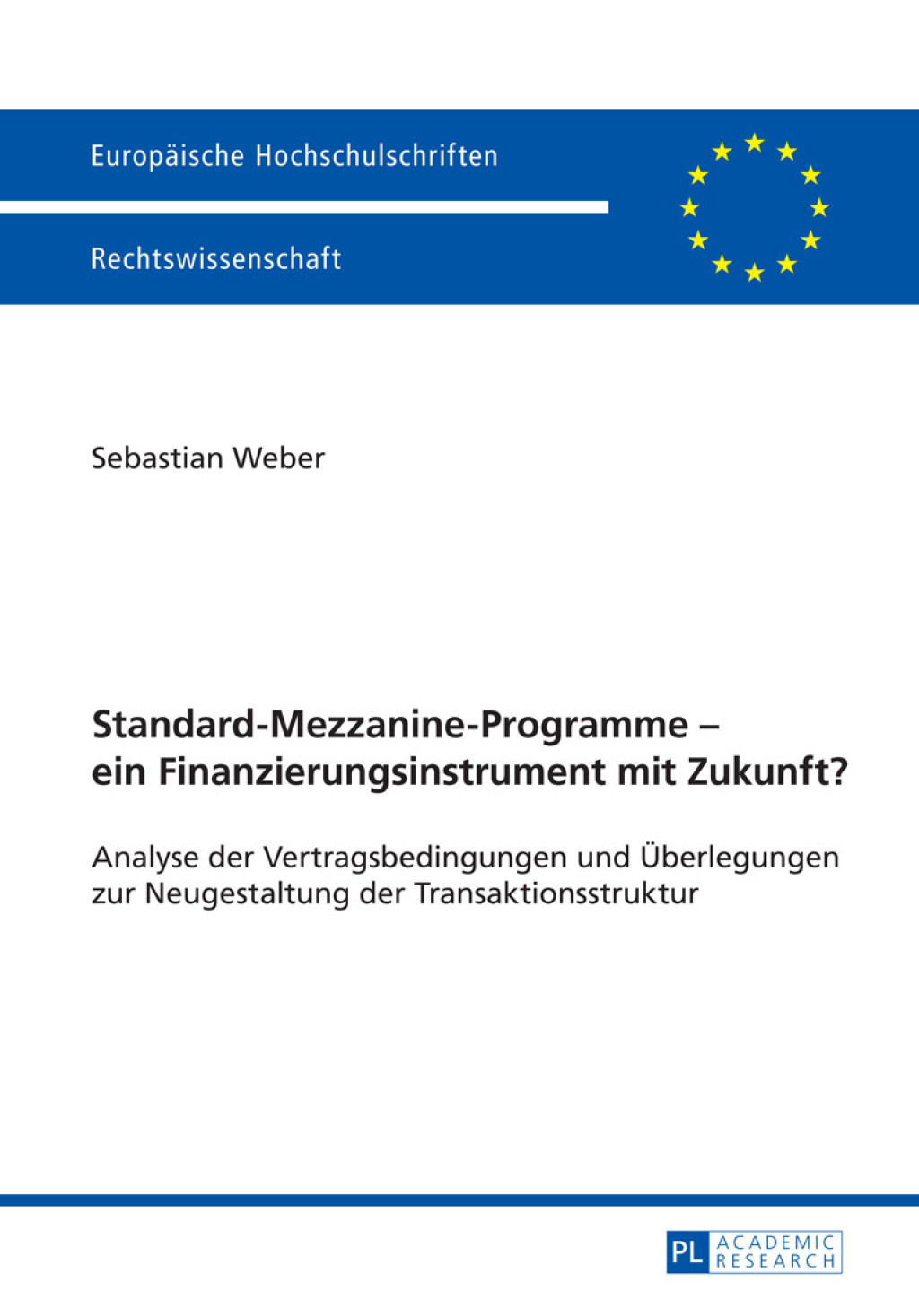 Standard-Mezzanine-Programme Ã¢â‚¬Å¡Ãƒâ€žÃƒÂ¶Ã¢Ë†Å¡Ãƒâ€˜Ã¢Ë†Å¡Ã‚Â¨ ein Finanzierungsinstrument mit Zukunft? Analyse der Vertragsbedingungen und Ueberlegungen zur Neugestaltung der Transaktionsstruktur 1st Edition