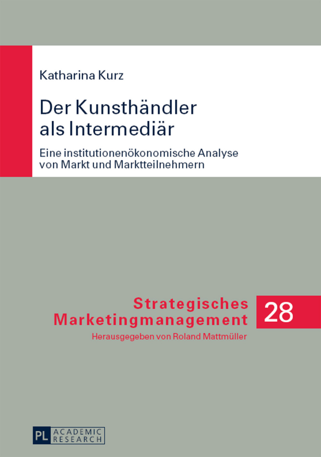 Der Kunsthaendler als Intermediaer Eine institutionenoekonomische Analyse von Markt und Marktteilnehmern 1st Edition