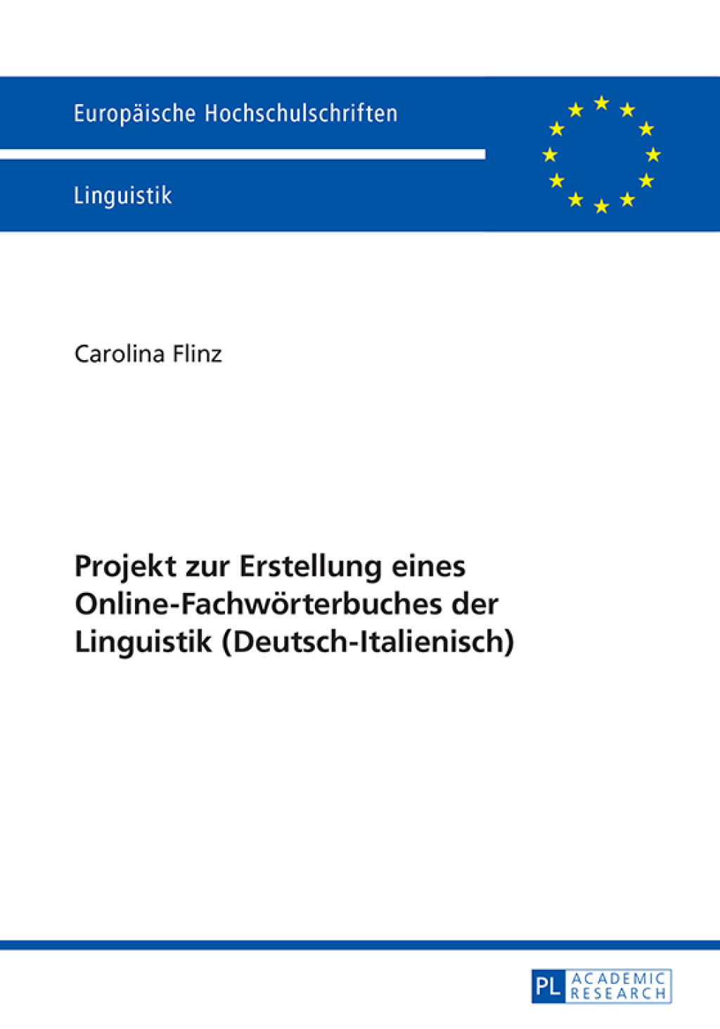 Projekt zur Erstellung eines Online-Fachwoerterbuches der Linguistik (Deutsch-Italienisch) 1st Edition
