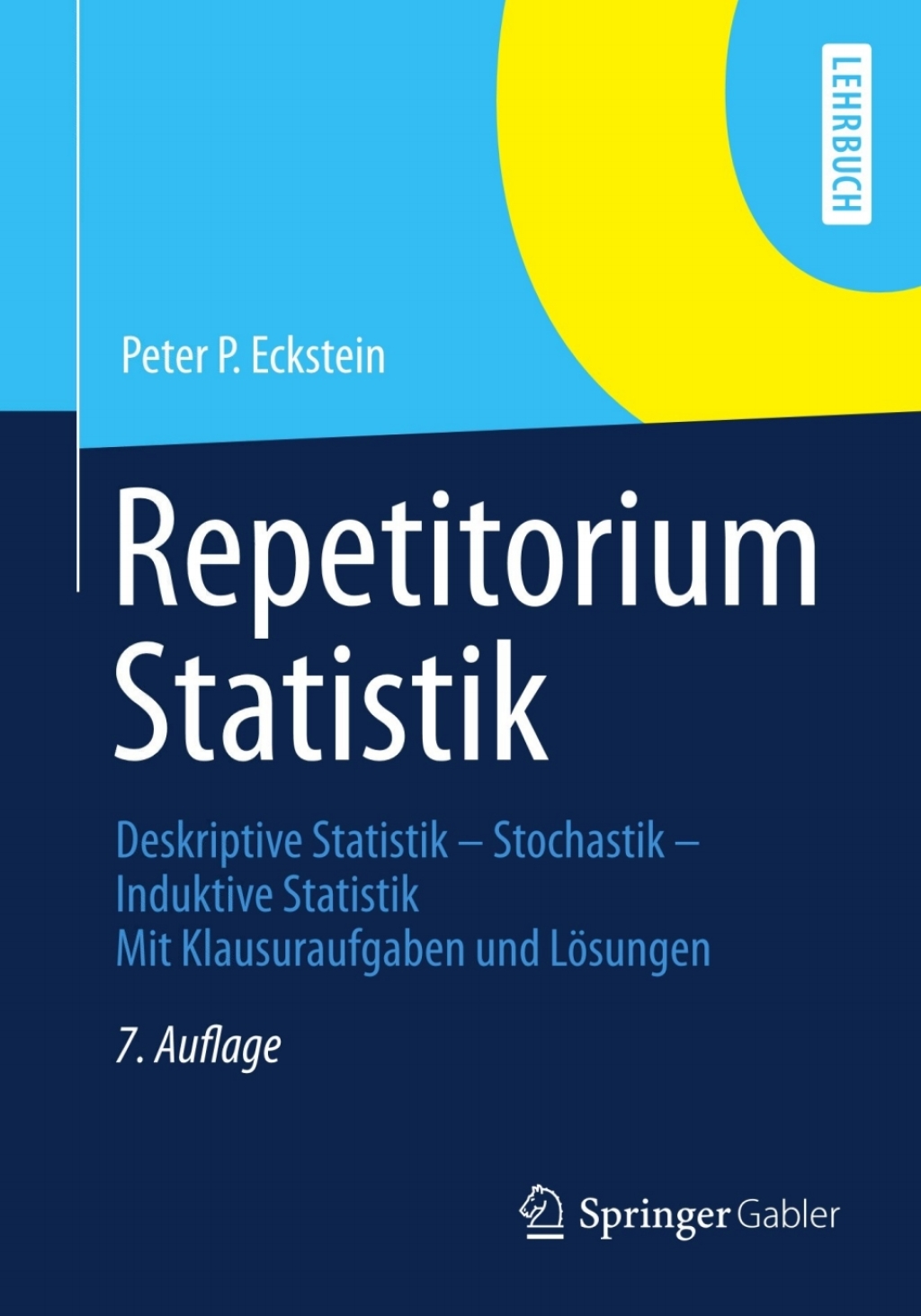 Repetitorium Statistik Deskriptive Statistik-Stochastik-Induktive Statistik. Mit Klausuraufgaben und LÃ¢â‚¬Å¡ÃƒÂ ÃƒÂ¶Ã¢â‚¬Å¡ÃƒÂ Ãƒâ€¡sungen 7th Edition