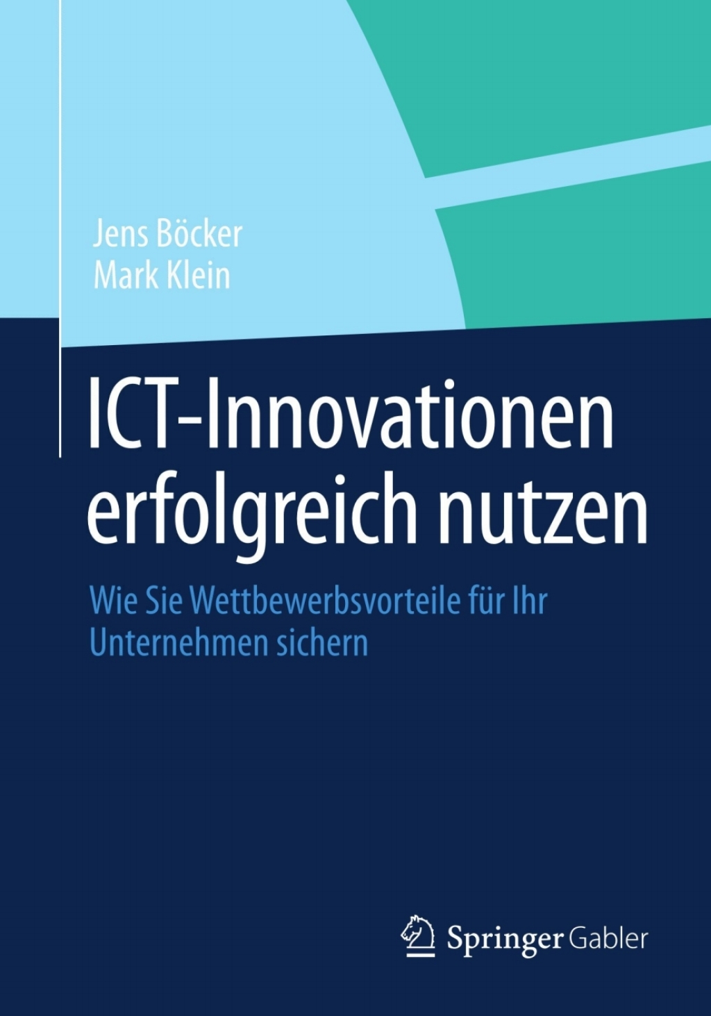 ICT-Innovationen erfolgreich nutzen Wie Sie Wettbewerbsvorteile fÃ¢â‚¬Å¡ÃƒÂ ÃƒÂ¶Ã‚Â¬Ã¢Ë†Â«r Ihr Unternehmen sichern 